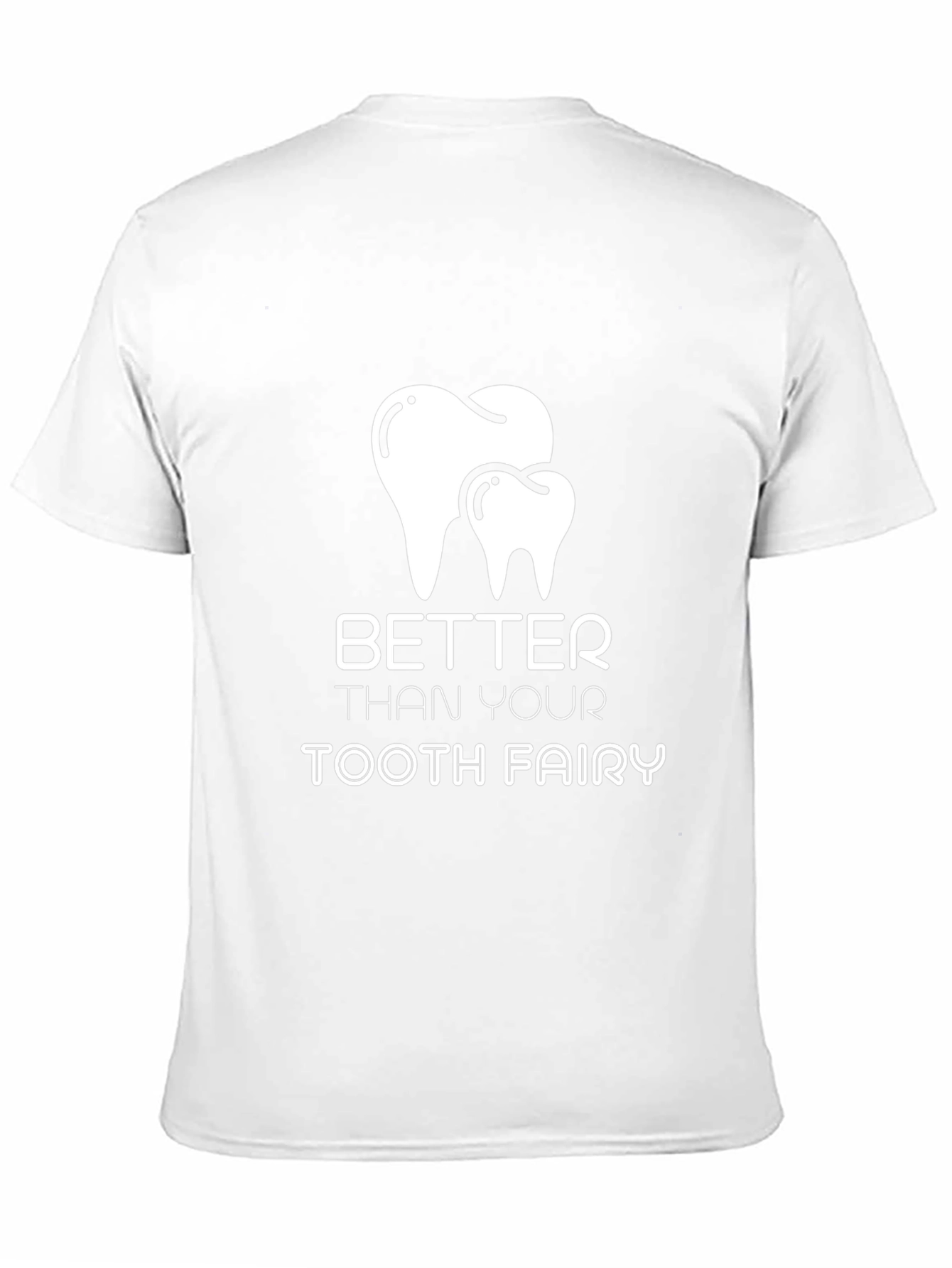 Better Than Your Tooth Fairy T-Shirt