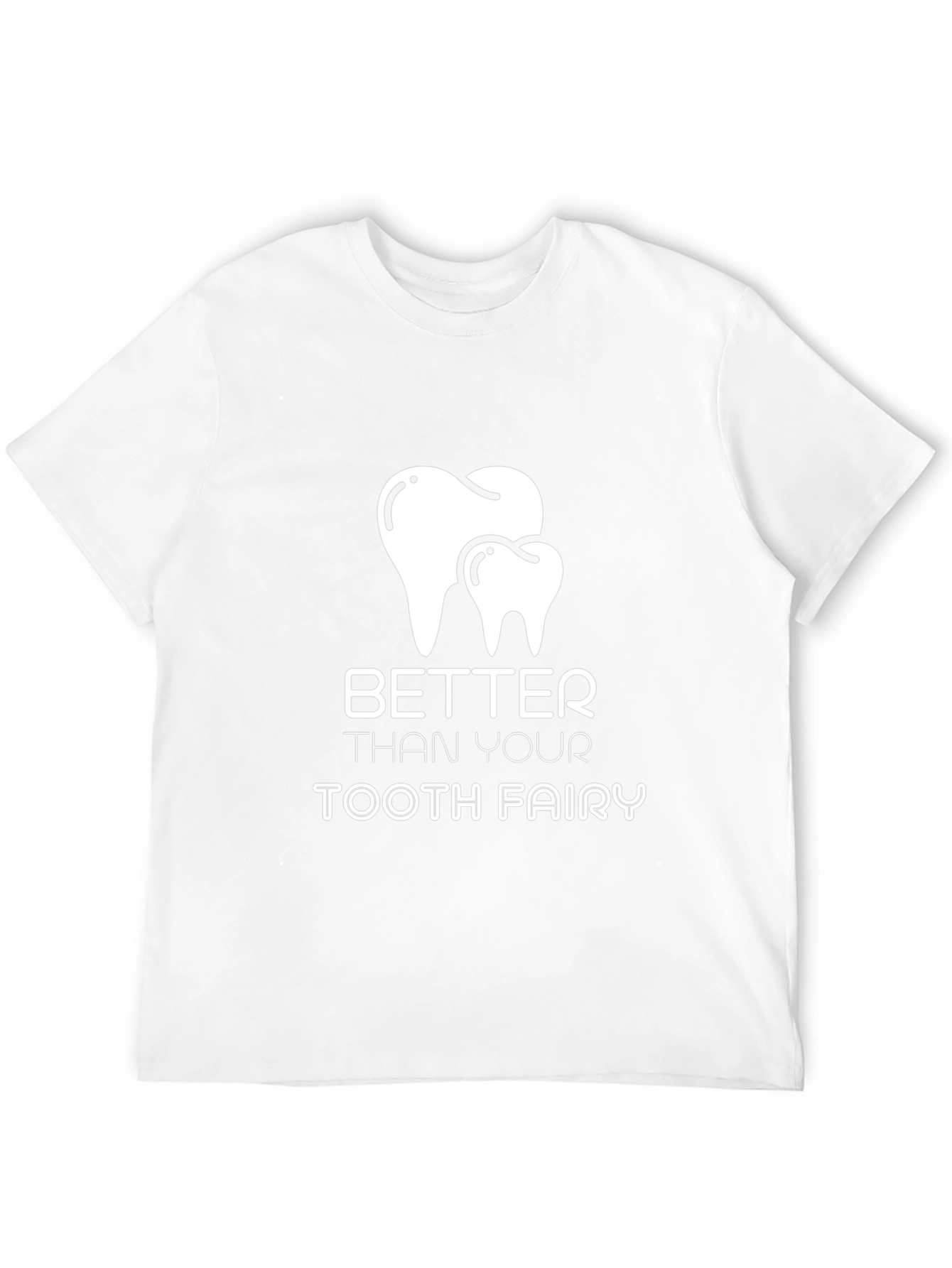 Better Than Your Tooth Fairy T-Shirt