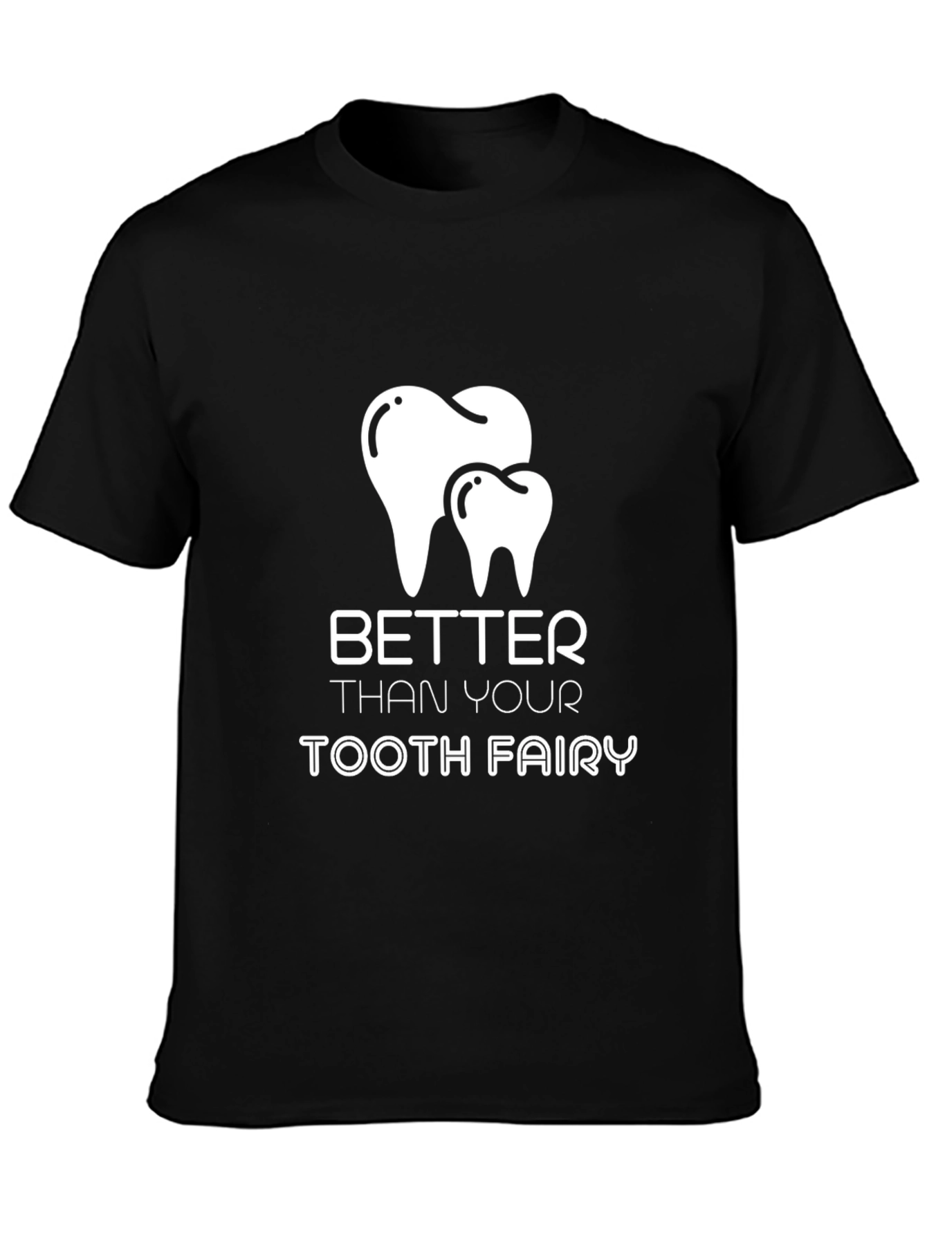 Better Than Your Tooth Fairy T-Shirt