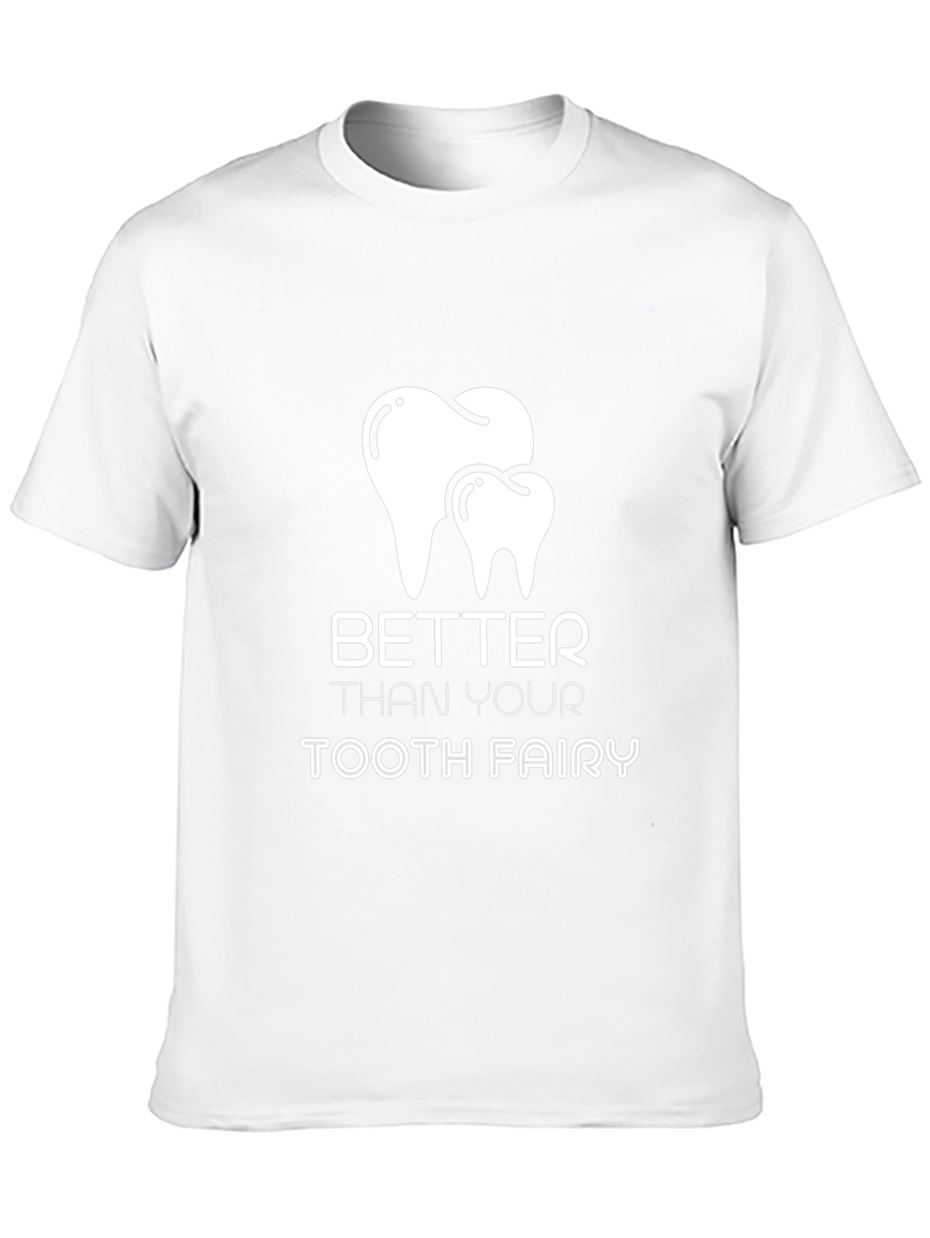 Better Than Your Tooth Fairy T-Shirt