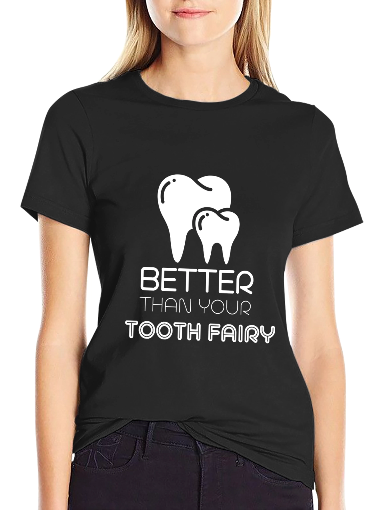 Better Than Your Tooth Fairy T-Shirt