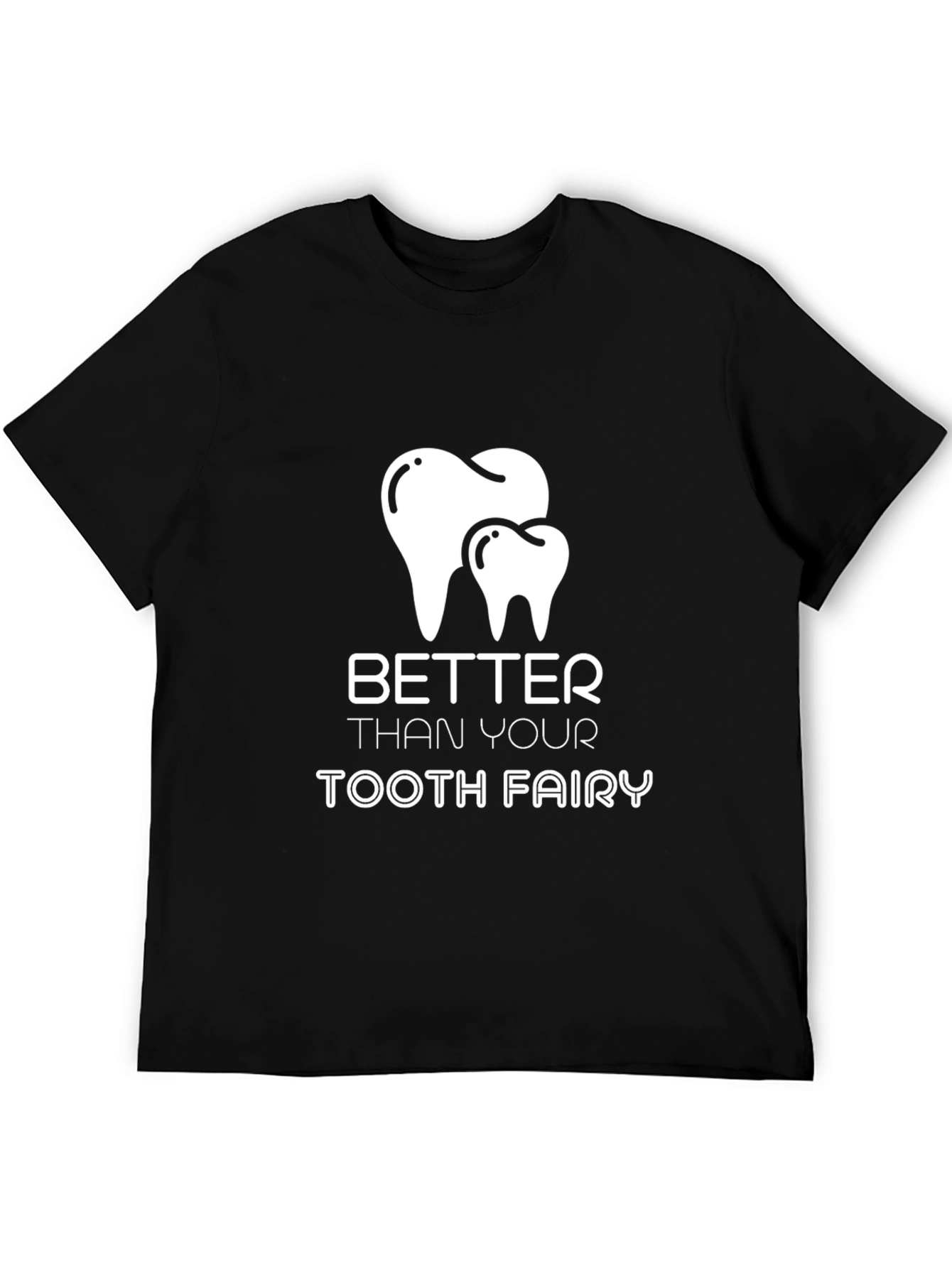 Better Than Your Tooth Fairy T-Shirt