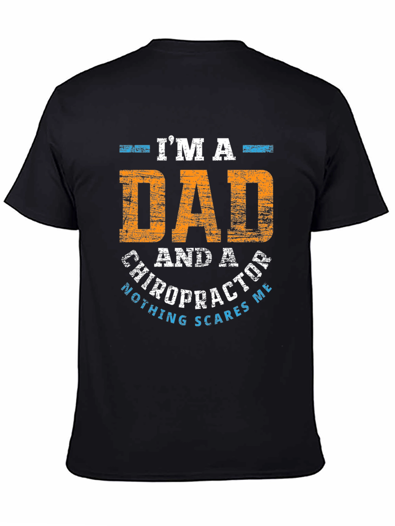 Dad Chiropractor T-Shirt - Nothing Scares Me!