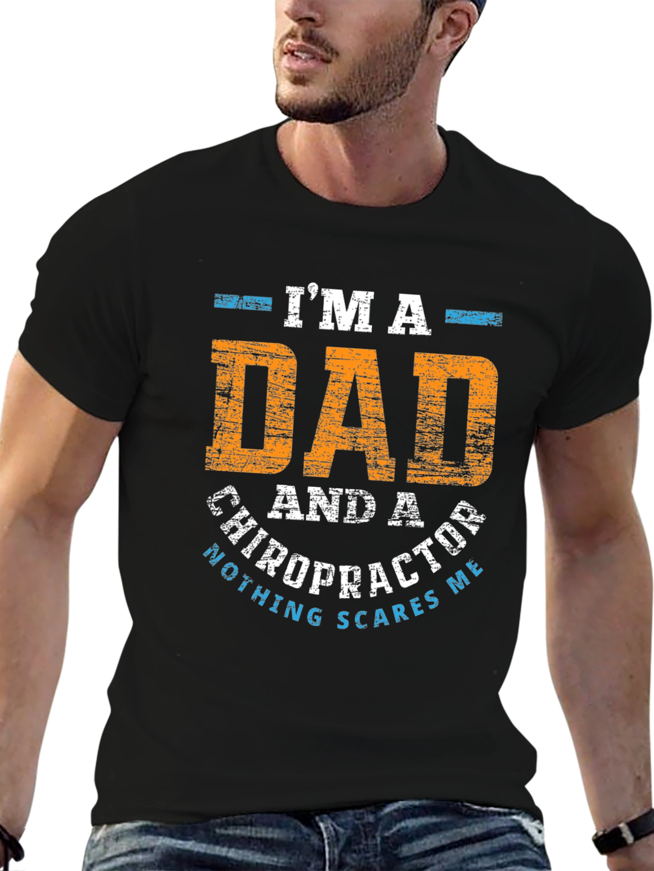 Dad Chiropractor T-Shirt - Nothing Scares Me!