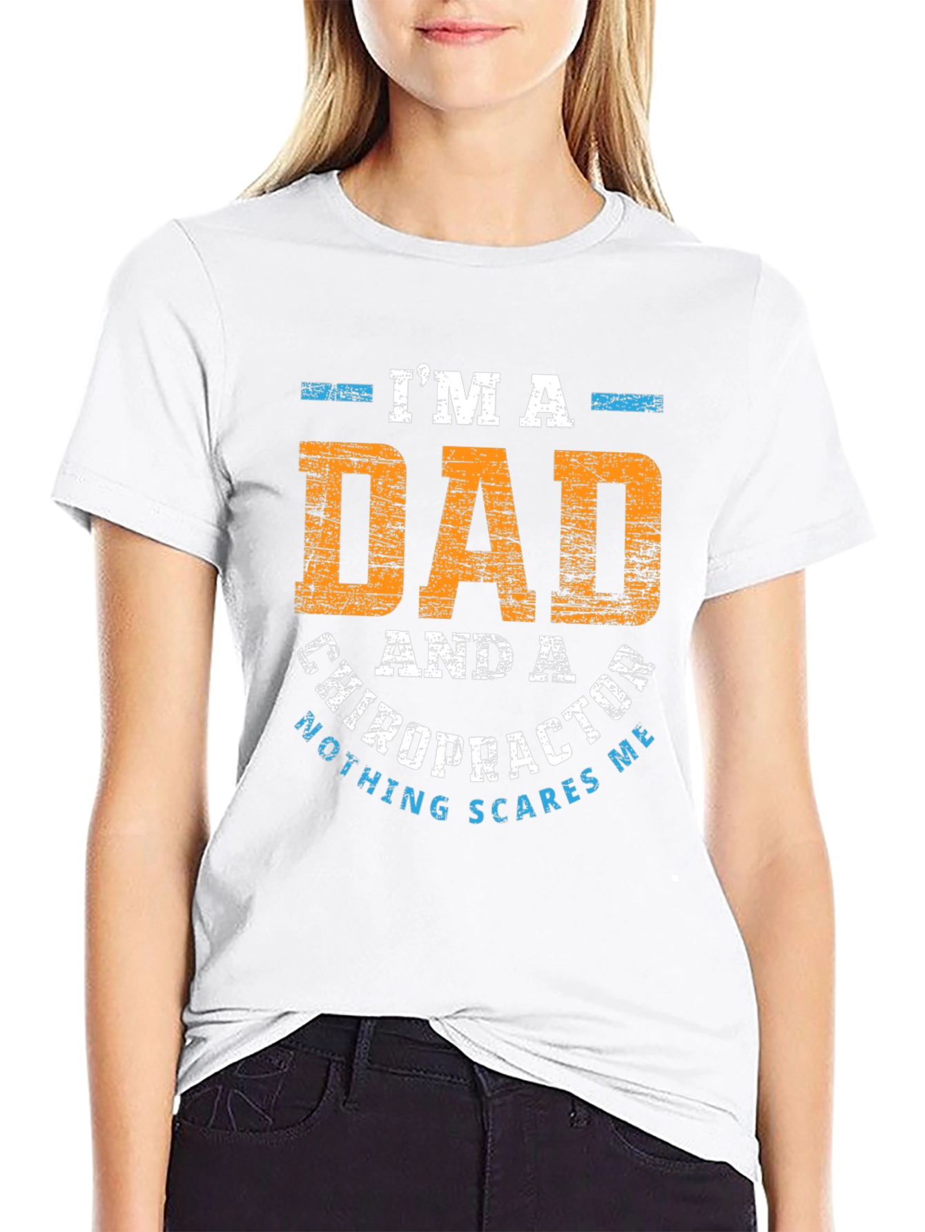 Dad Chiropractor T-Shirt - Nothing Scares Me!