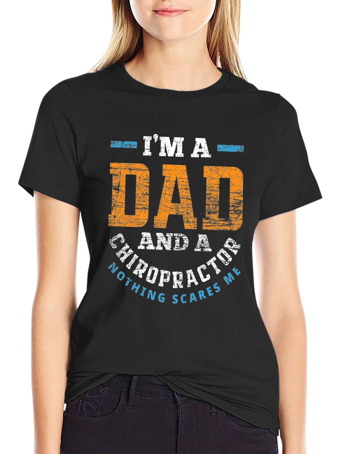 Dad Chiropractor T-Shirt - Nothing Scares Me!