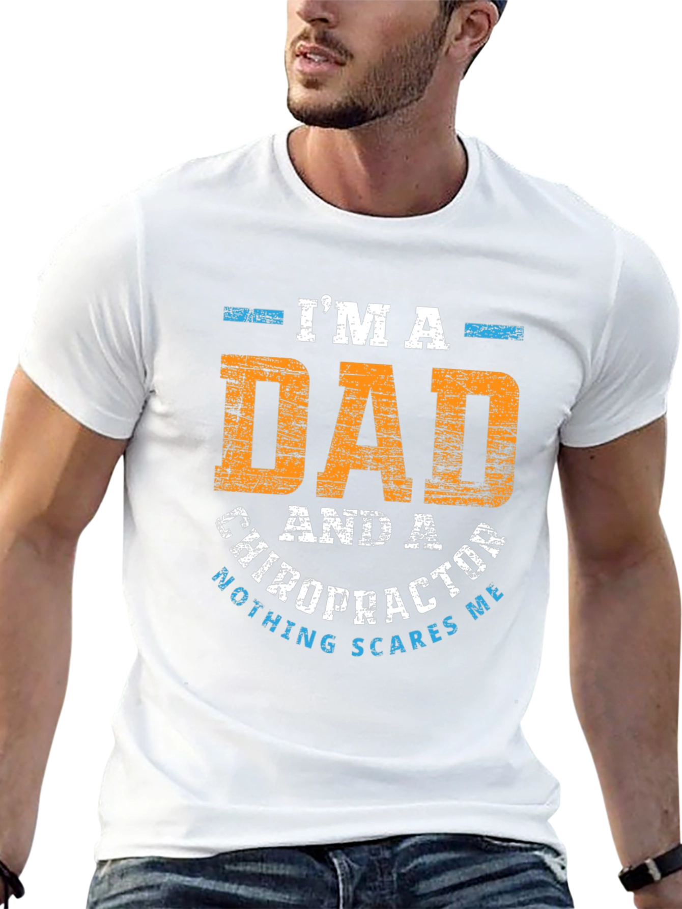 Dad Chiropractor T-Shirt - Nothing Scares Me!