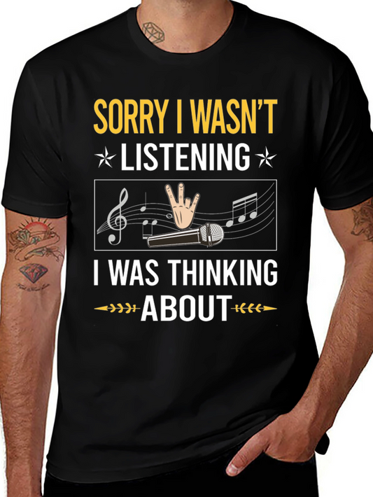 Musician T-Shirt: Sorry I Wasnt Listening Funny Tee