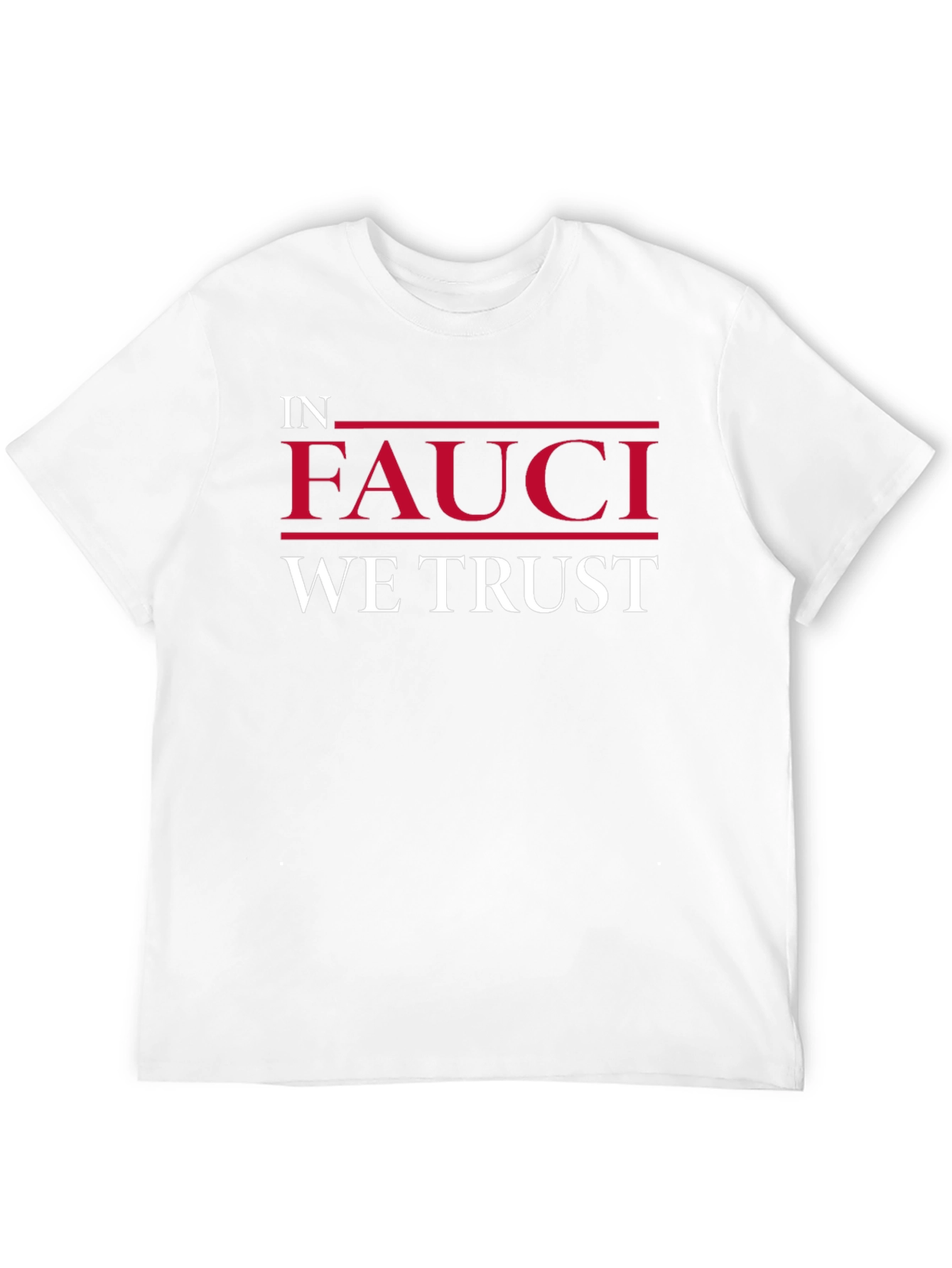 In Fauci We Trust T-Shirt - Statement Tee