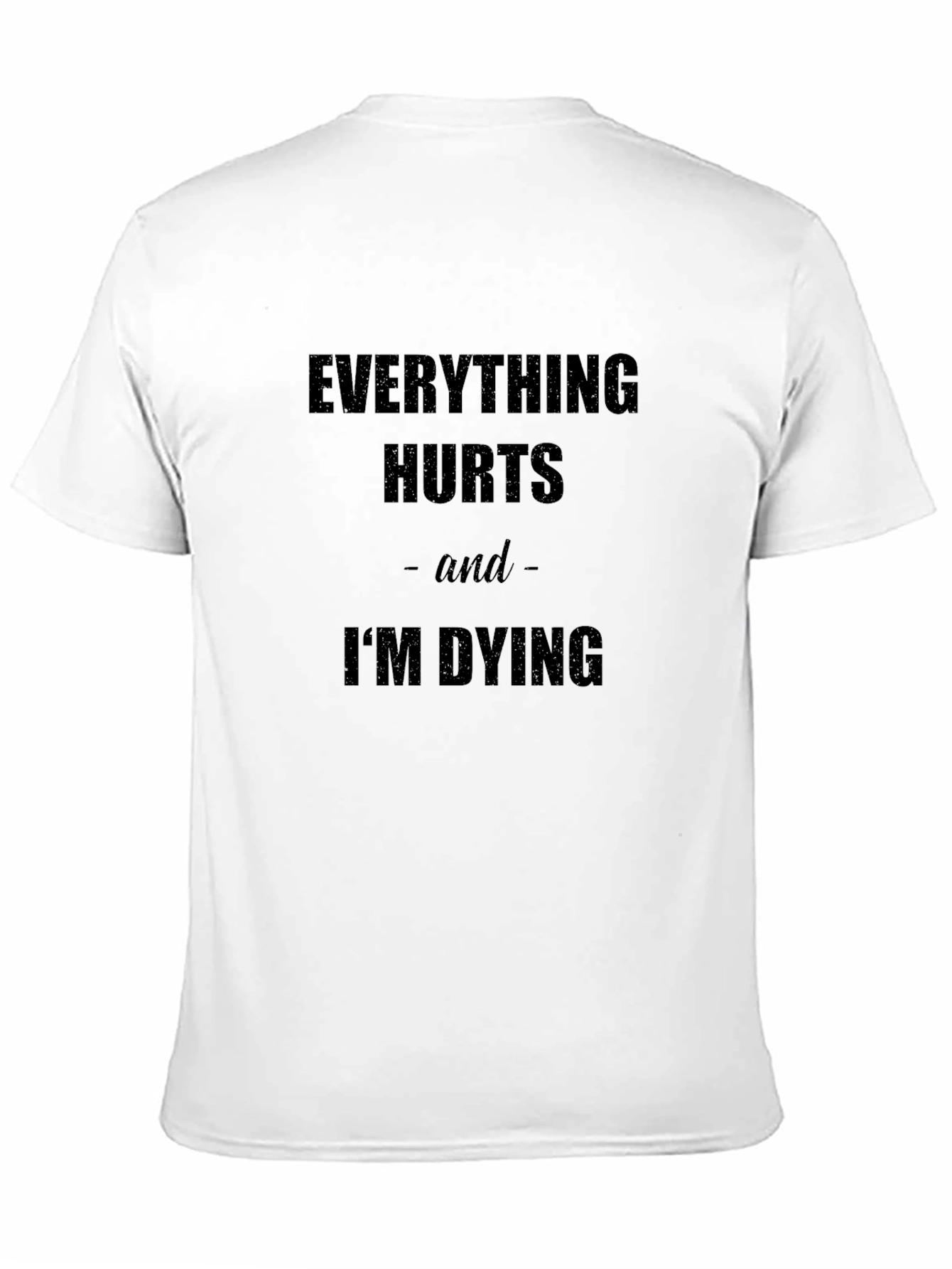 Everything Hurts Im Dying Graphic Tee