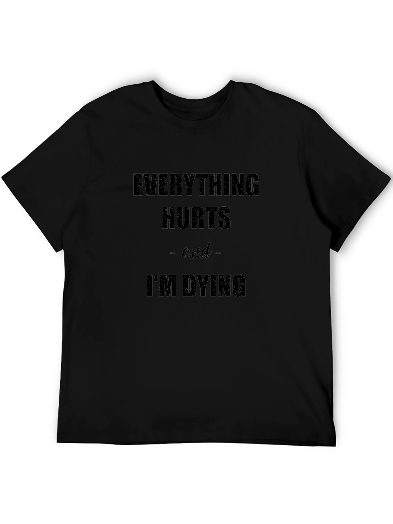 Everything Hurts Im Dying Graphic Tee