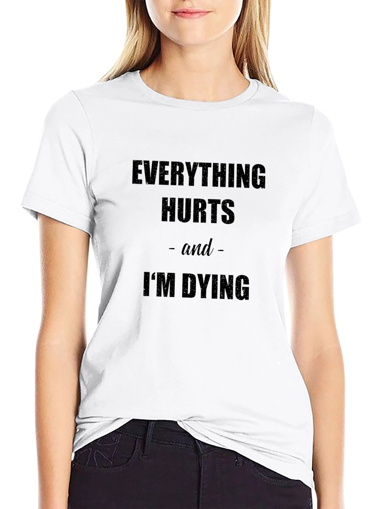 Everything Hurts Im Dying Graphic Tee