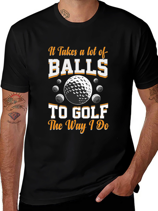 Funny Golf Balls T-Shirt: It Takes a Lot of Balls to Golf