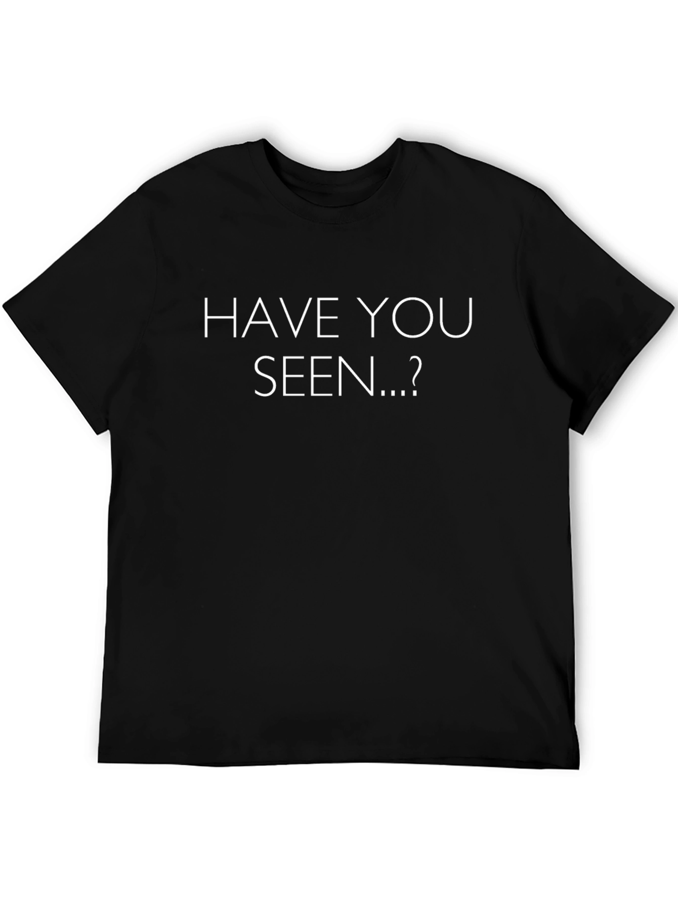 Have You Seen...? Graphic Tee