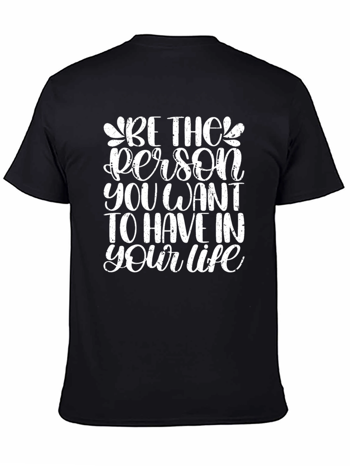 Inspirational Graphic Tee - Be The Person Black T-Shirt