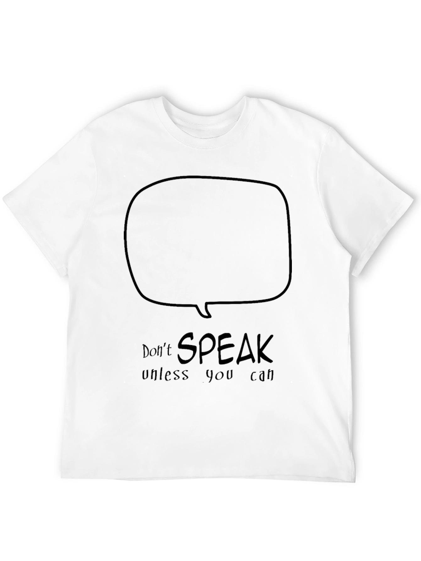 Dont Speak Unless You Can T-Shirt