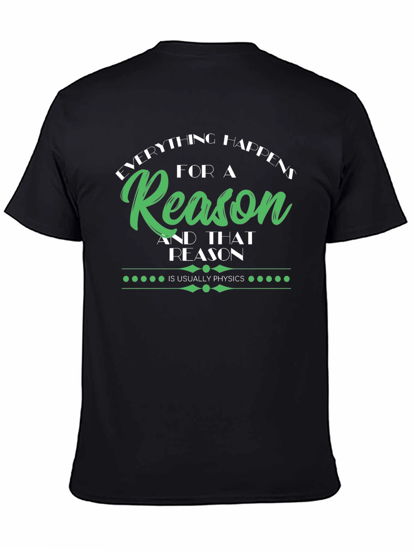 Everything Happens for a Reason Physics T-Shirt