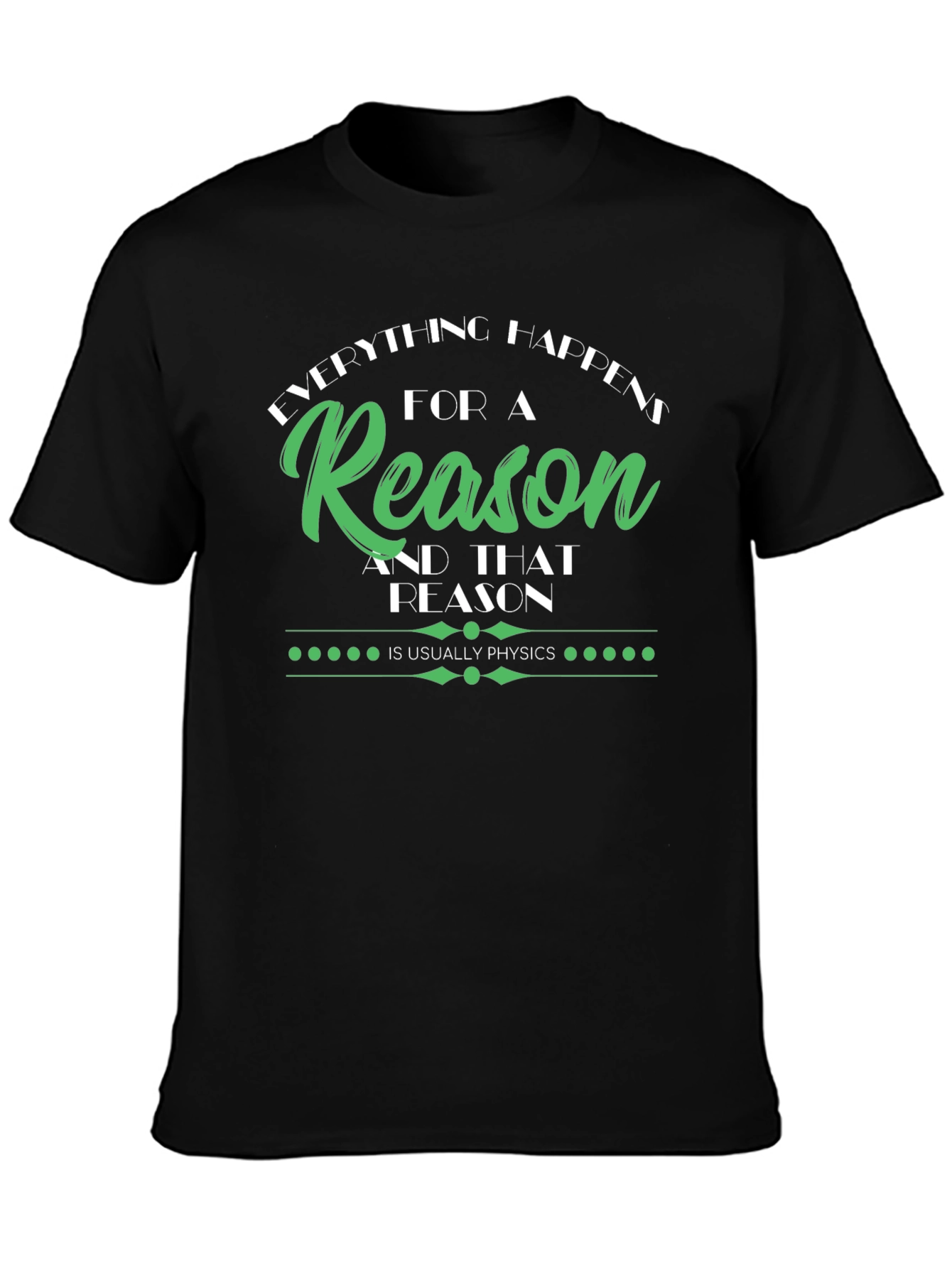 Everything Happens for a Reason Physics T-Shirt