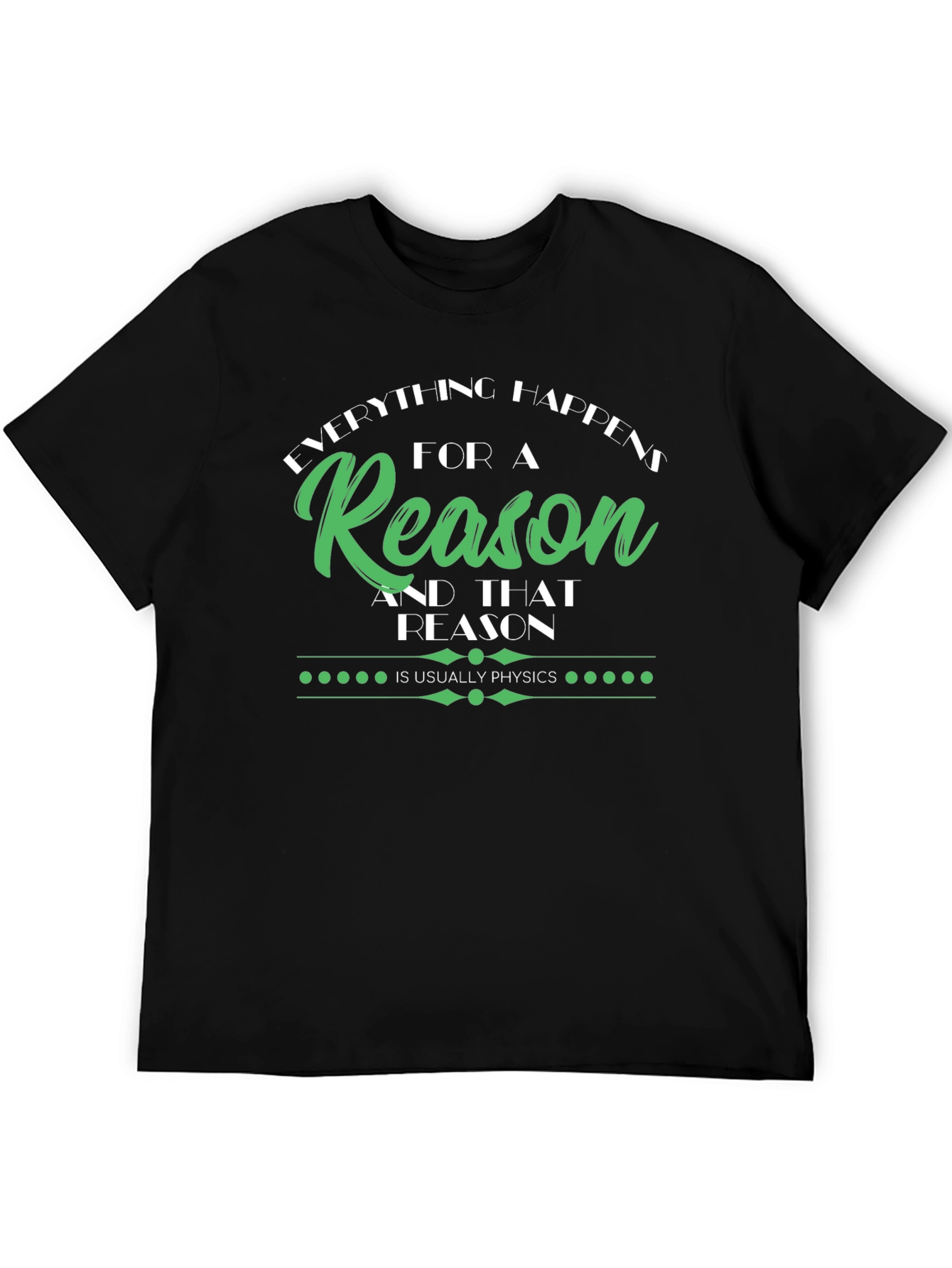 Everything Happens for a Reason Physics T-Shirt