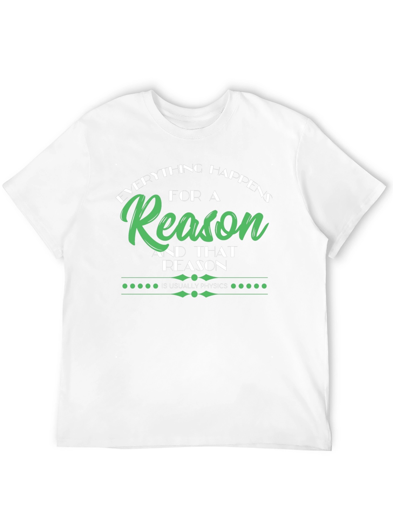 Everything Happens for a Reason Physics T-Shirt