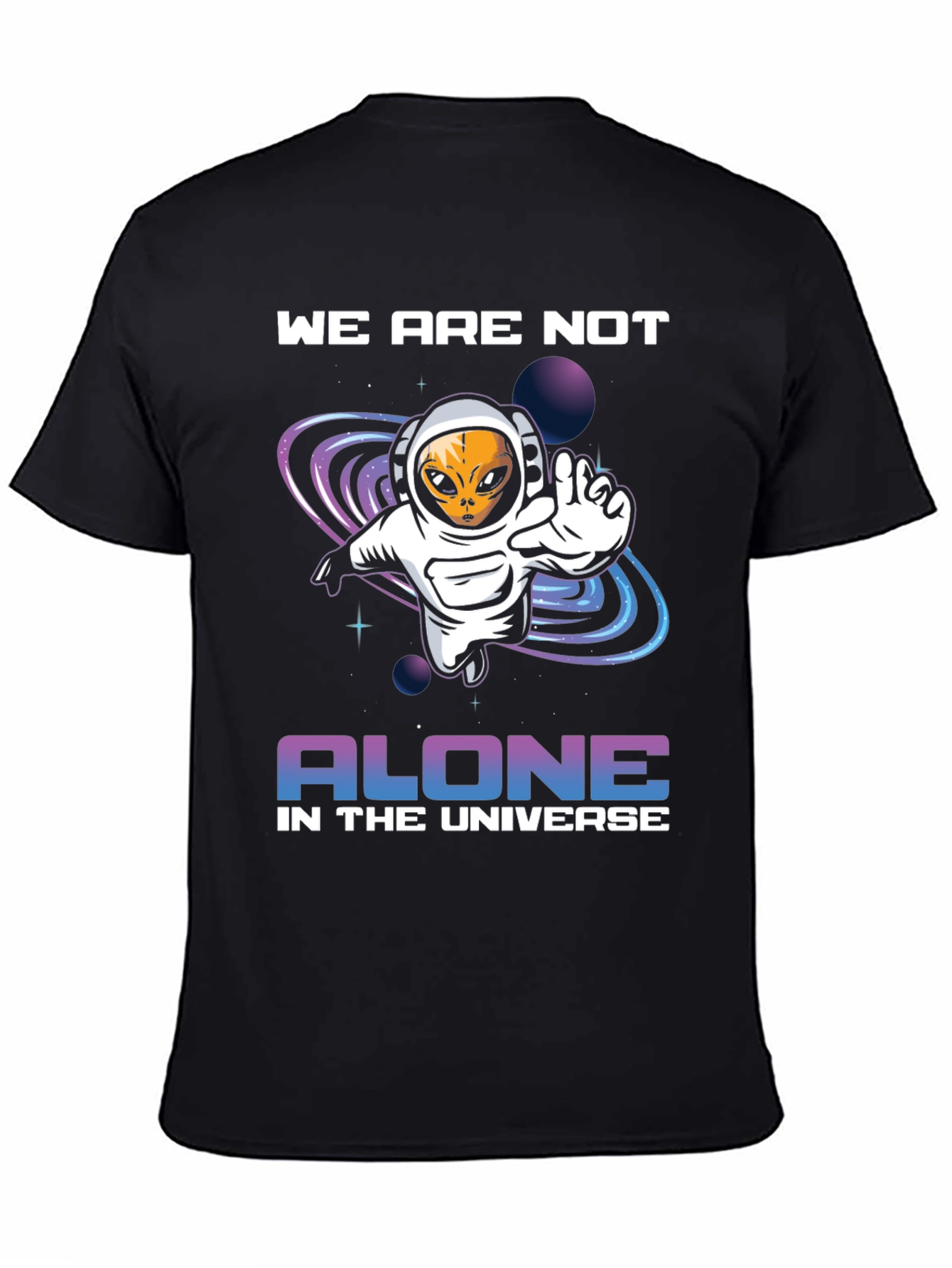 Alien in Space T-Shirt - We Are Not Alone