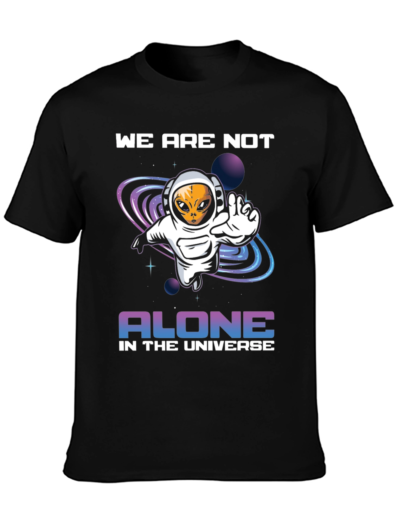 Alien in Space T-Shirt - We Are Not Alone