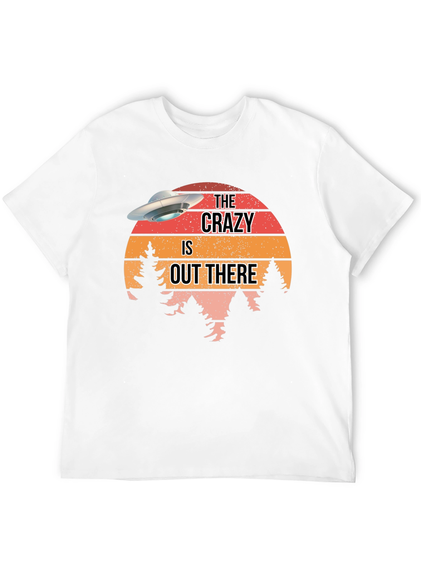 The Crazy Is Out There UFO Graphic T-Shirt