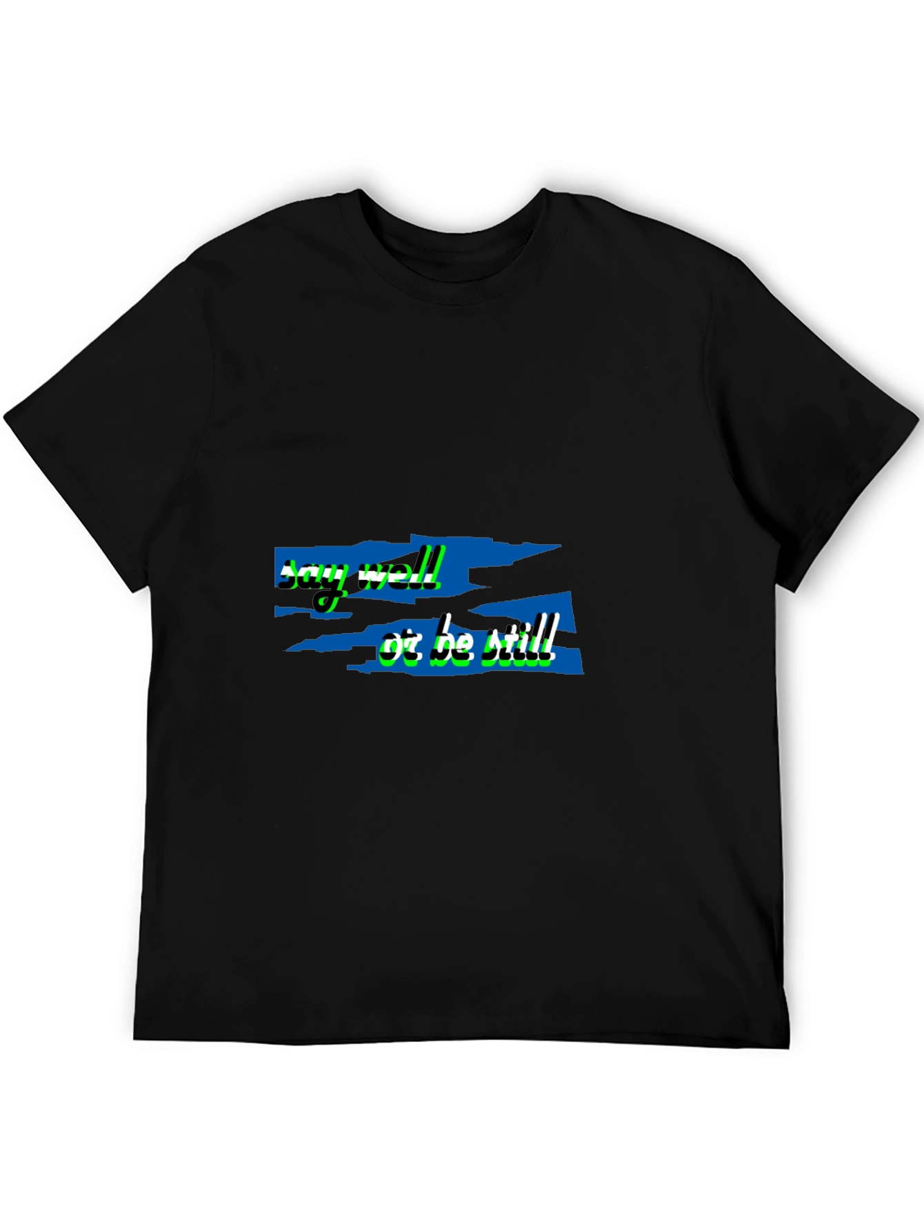 Say Well Or Be Still Black T-Shirt