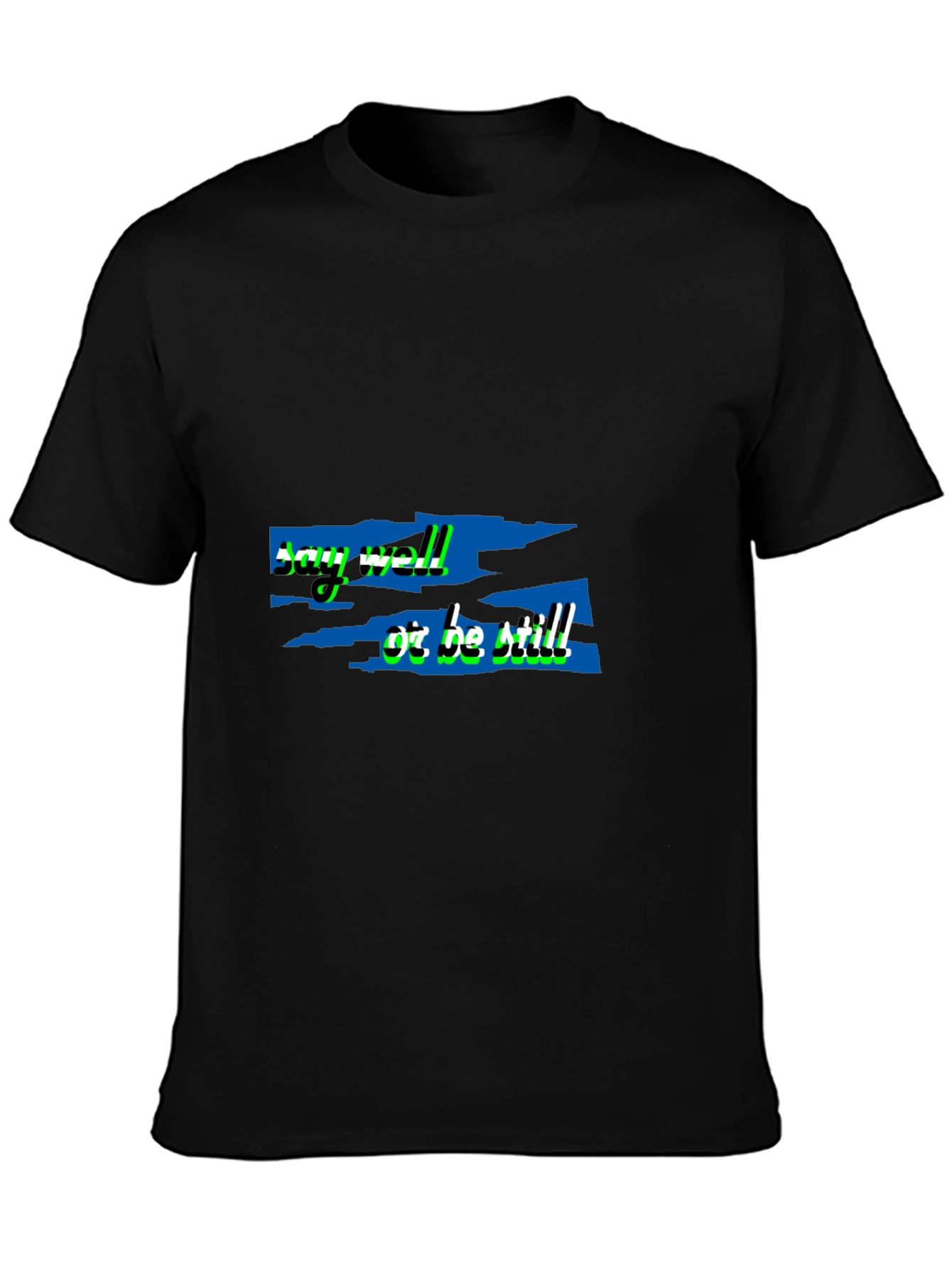Say Well Or Be Still Black T-Shirt