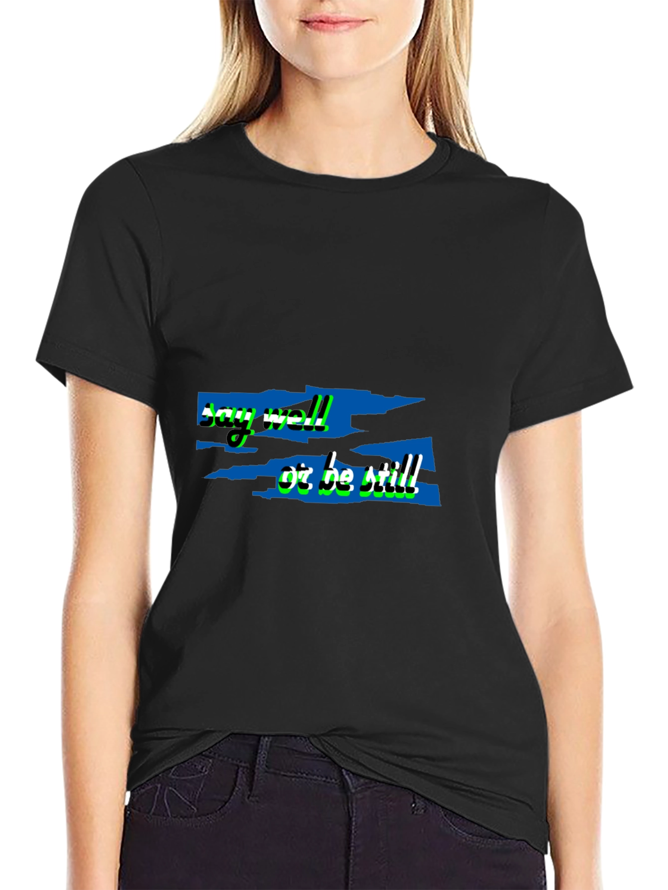 Say Well Or Be Still Black T-Shirt