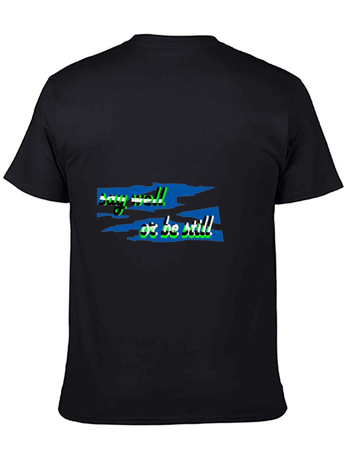 Say Well Or Be Still Black T-Shirt