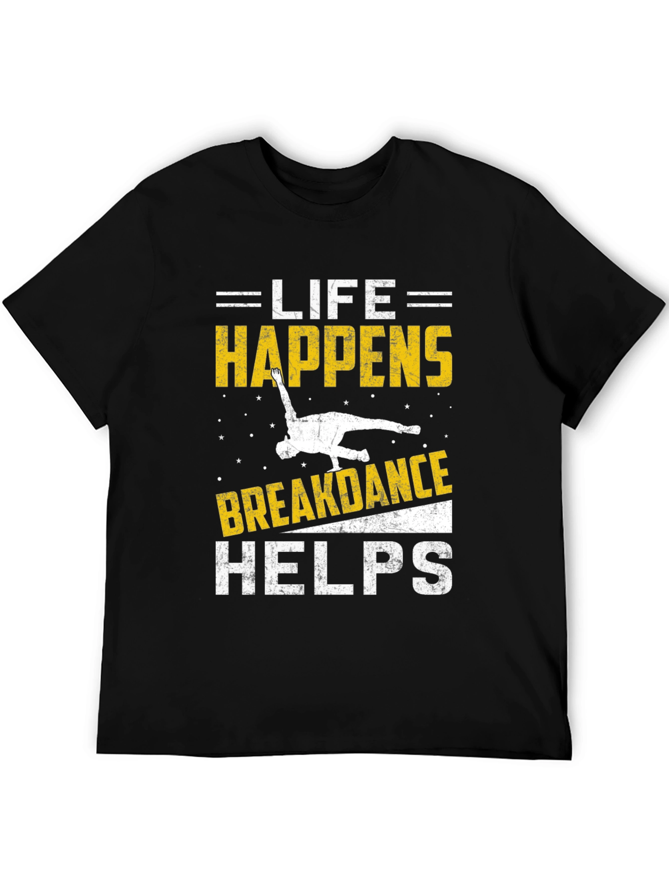 Life Happens Breakdance Helps Black T-Shirt