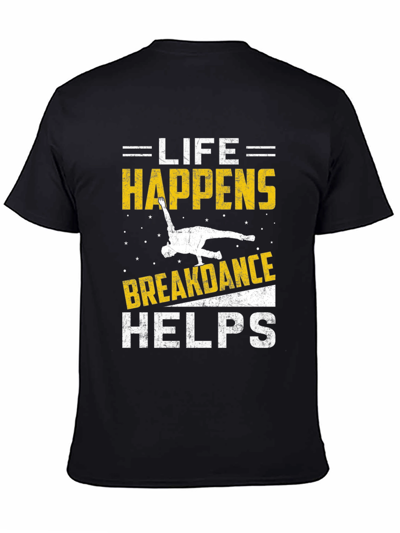 Life Happens Breakdance Helps Black T-Shirt