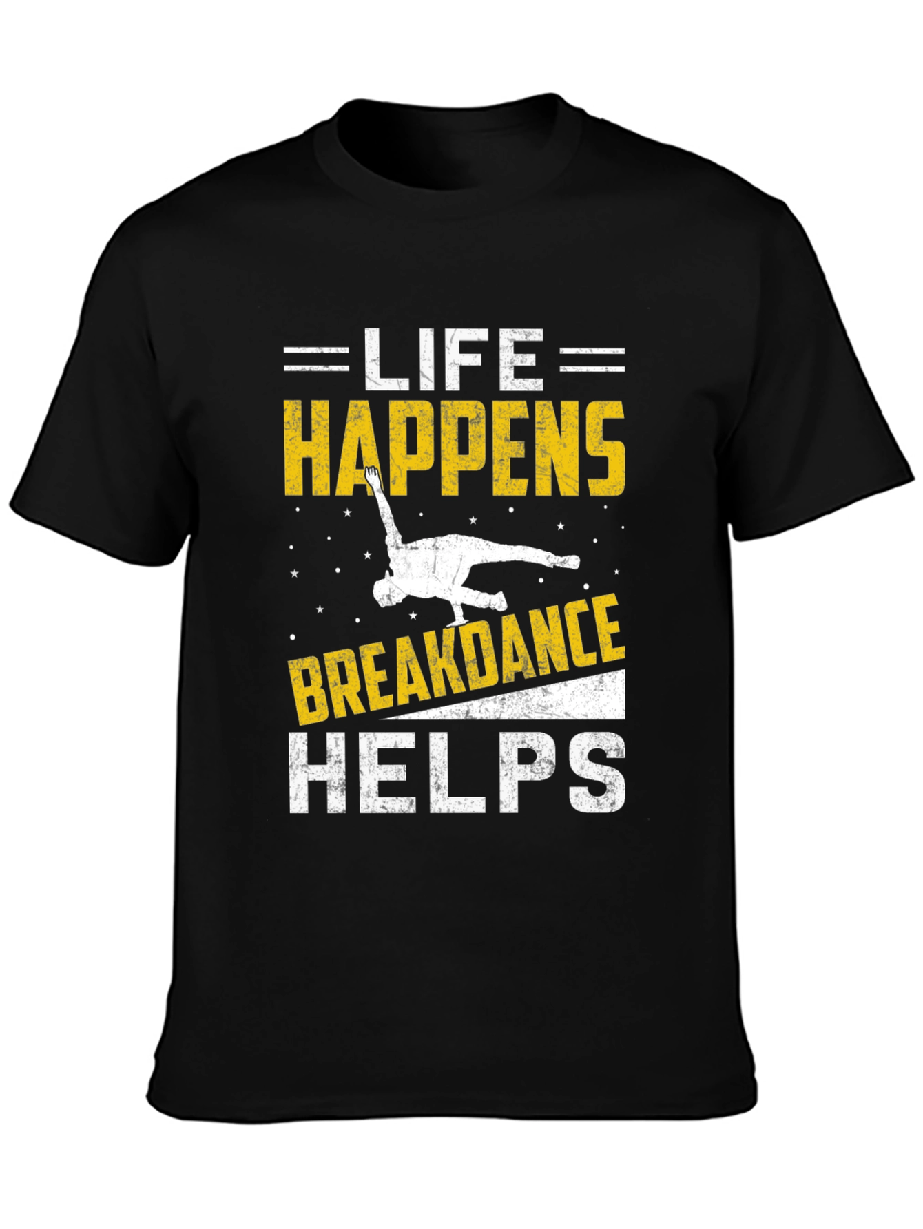 Life Happens Breakdance Helps Black T-Shirt