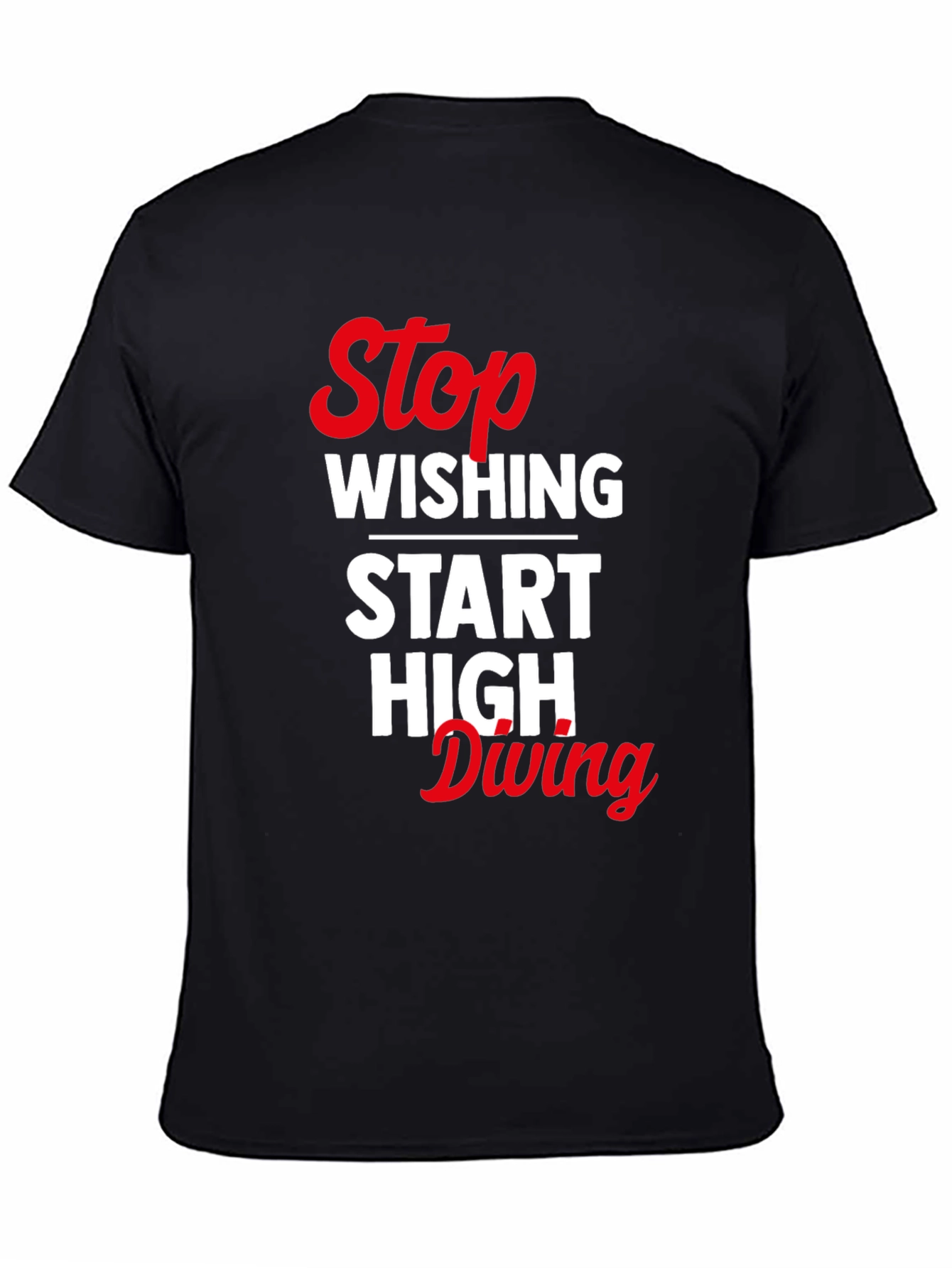 Stop Wishing Start High Diving Graphic Tee