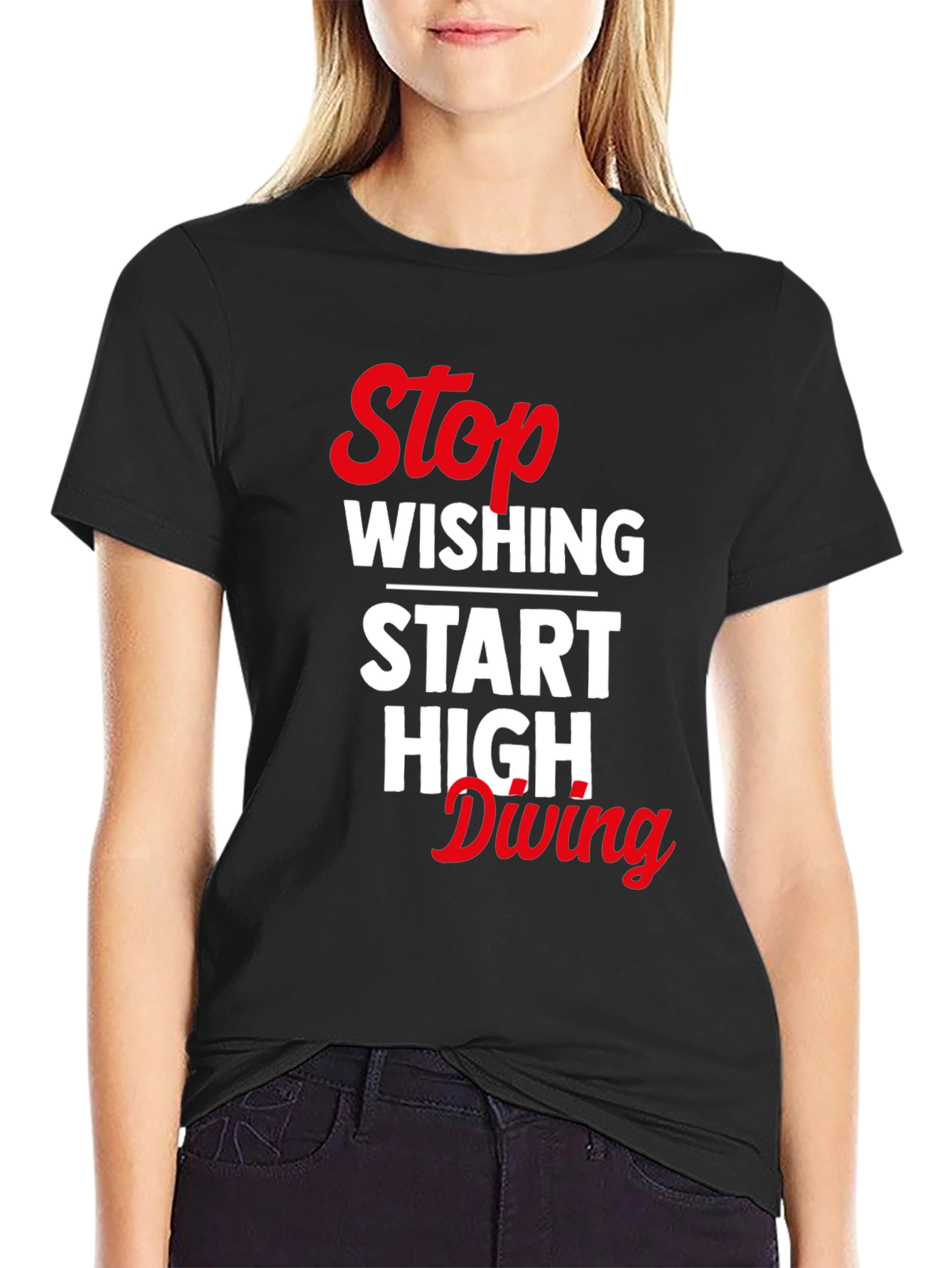 Stop Wishing Start High Diving Graphic Tee
