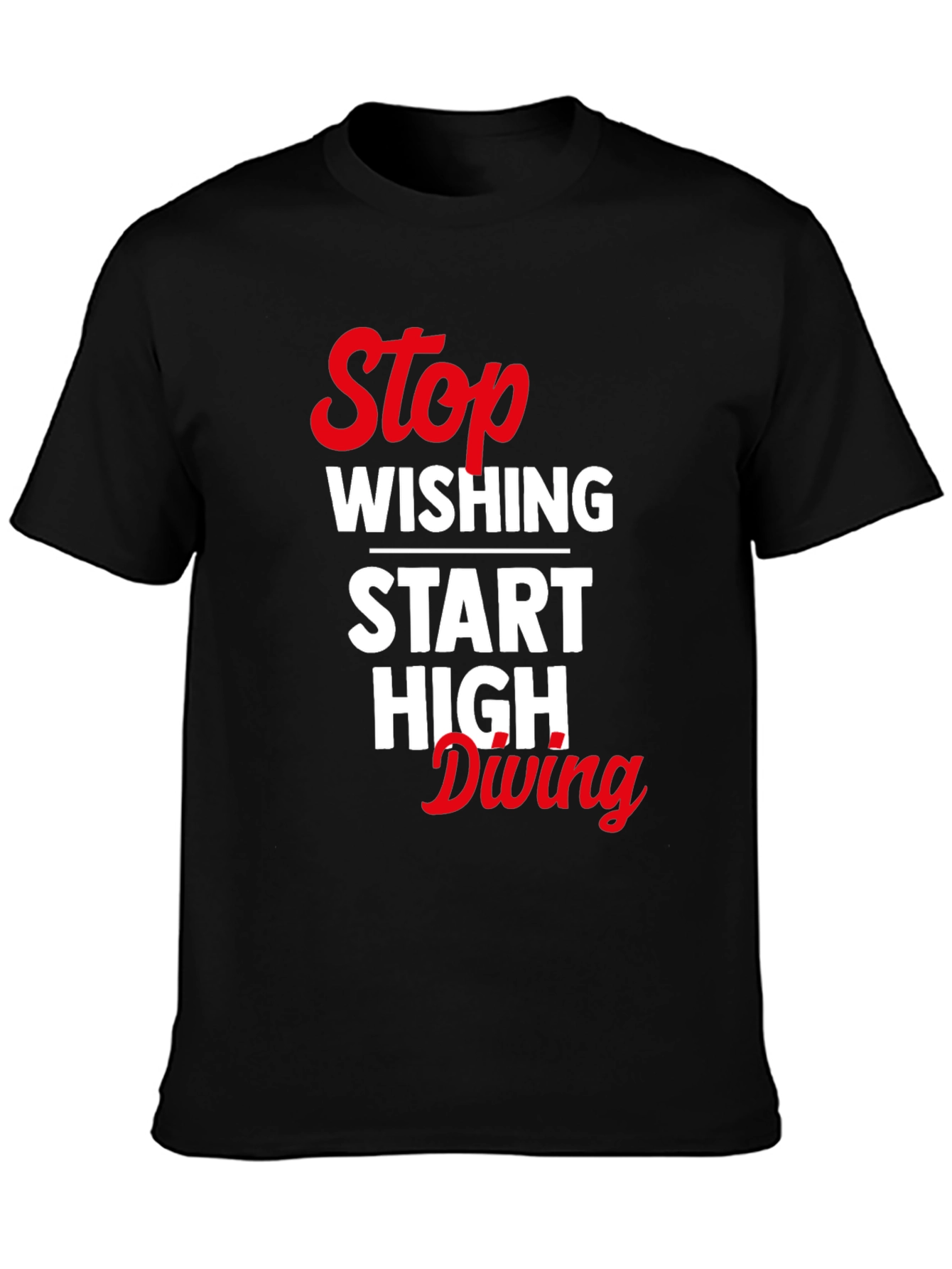 Stop Wishing Start High Diving Graphic Tee