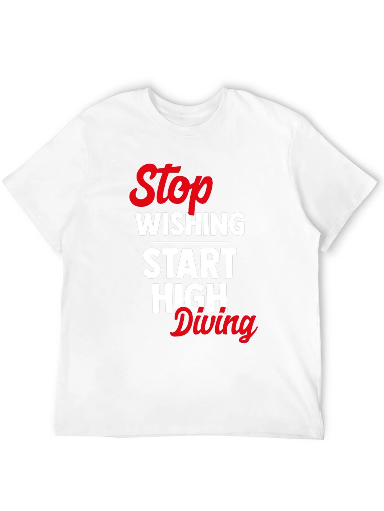 Stop Wishing Start High Diving Graphic Tee