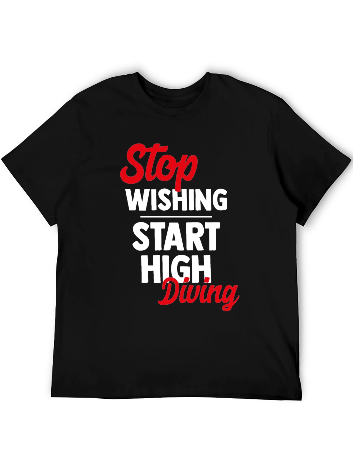 Stop Wishing Start High Diving Graphic Tee