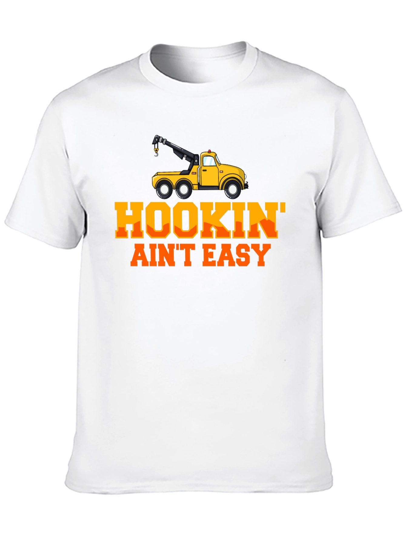 Hookin Aint Easy Tow Truck T-Shirt