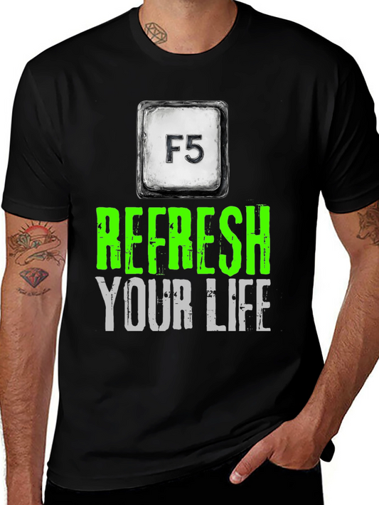 Refresh Your Life T-Shirt - F5 Key Design