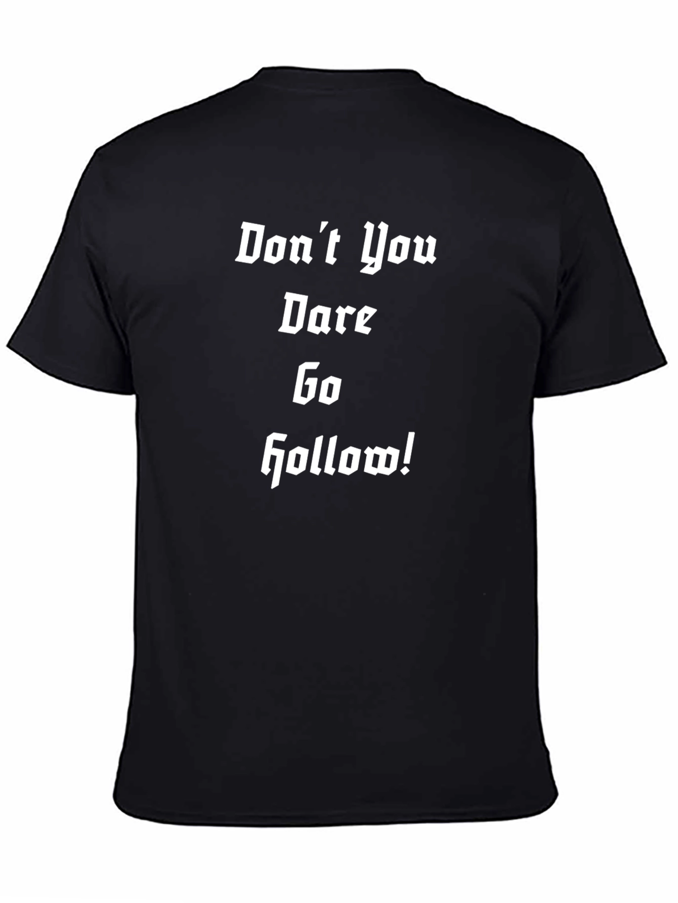 Dont You Dare Go Hollow T-Shirt