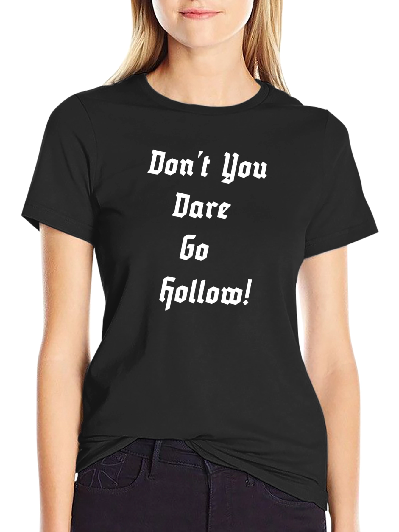 Dont You Dare Go Hollow T-Shirt