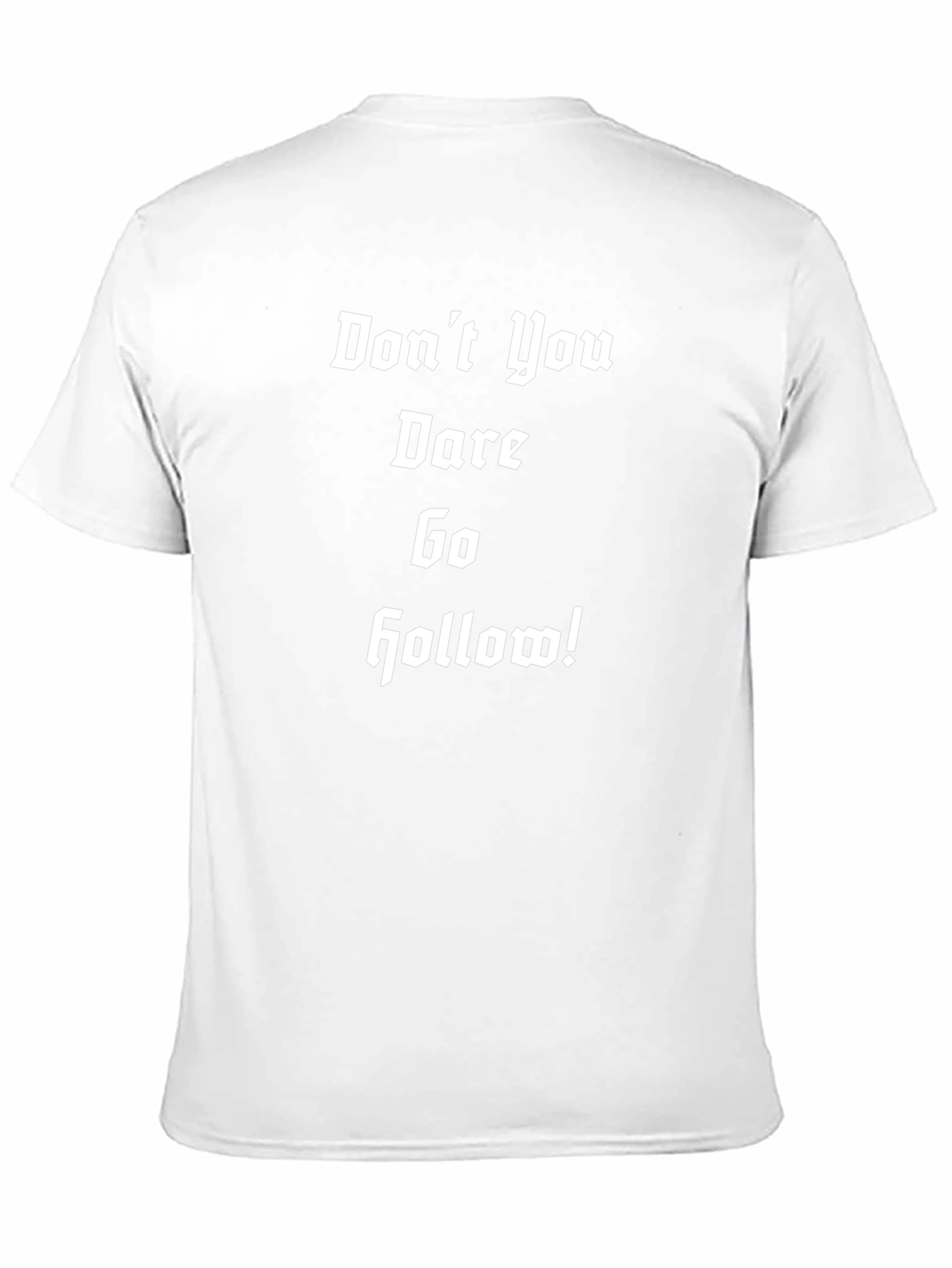 Dont You Dare Go Hollow T-Shirt