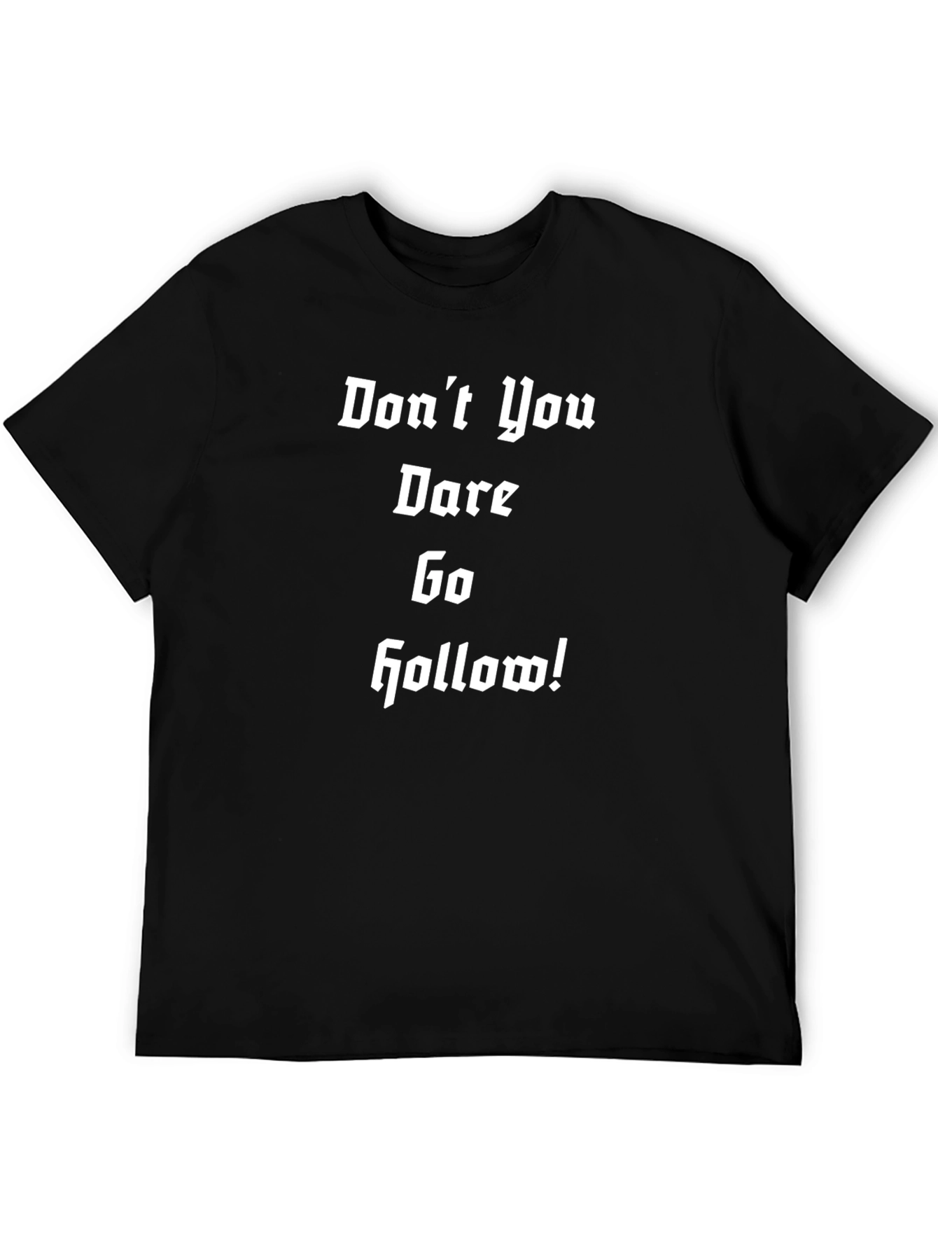 Dont You Dare Go Hollow T-Shirt