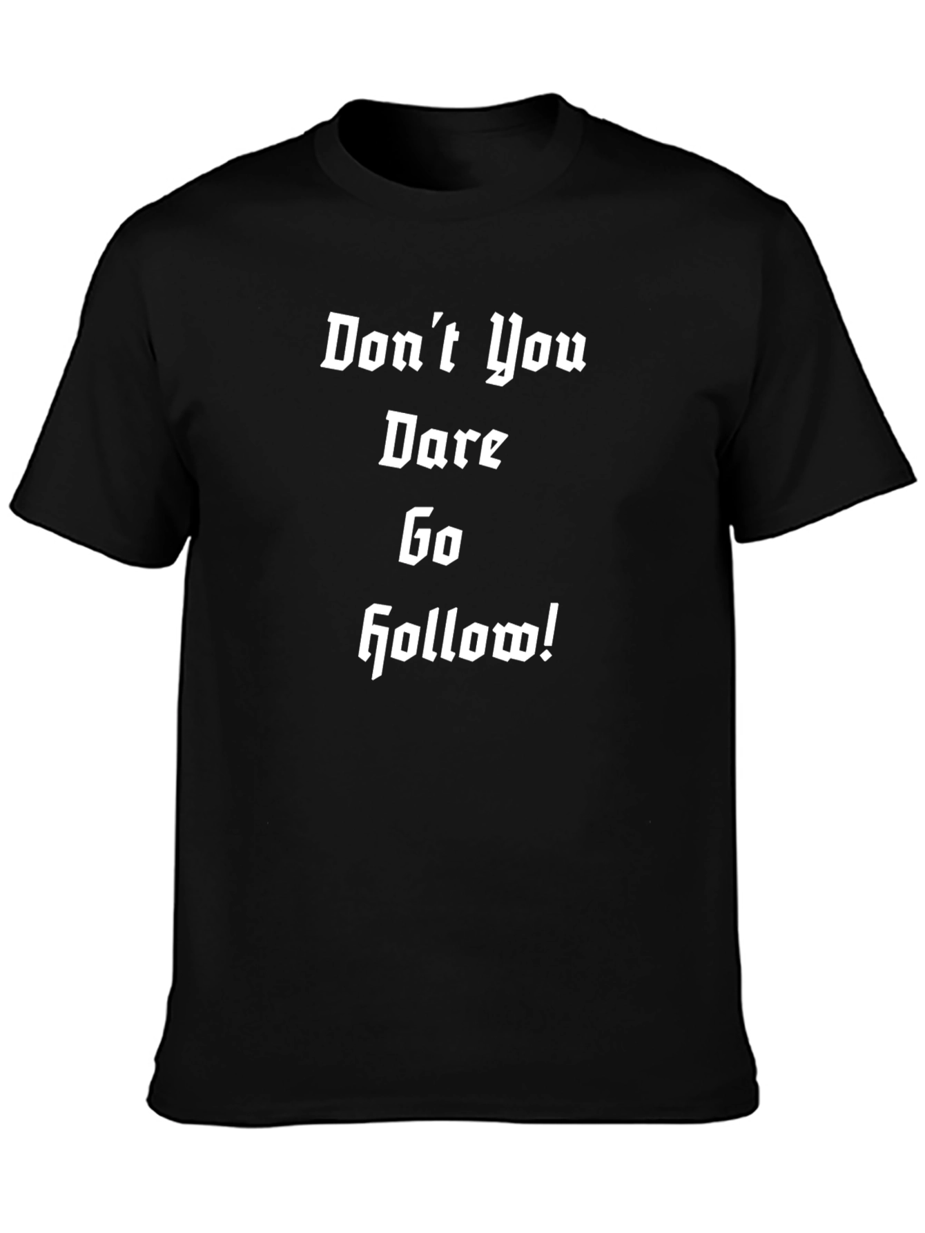 Dont You Dare Go Hollow T-Shirt