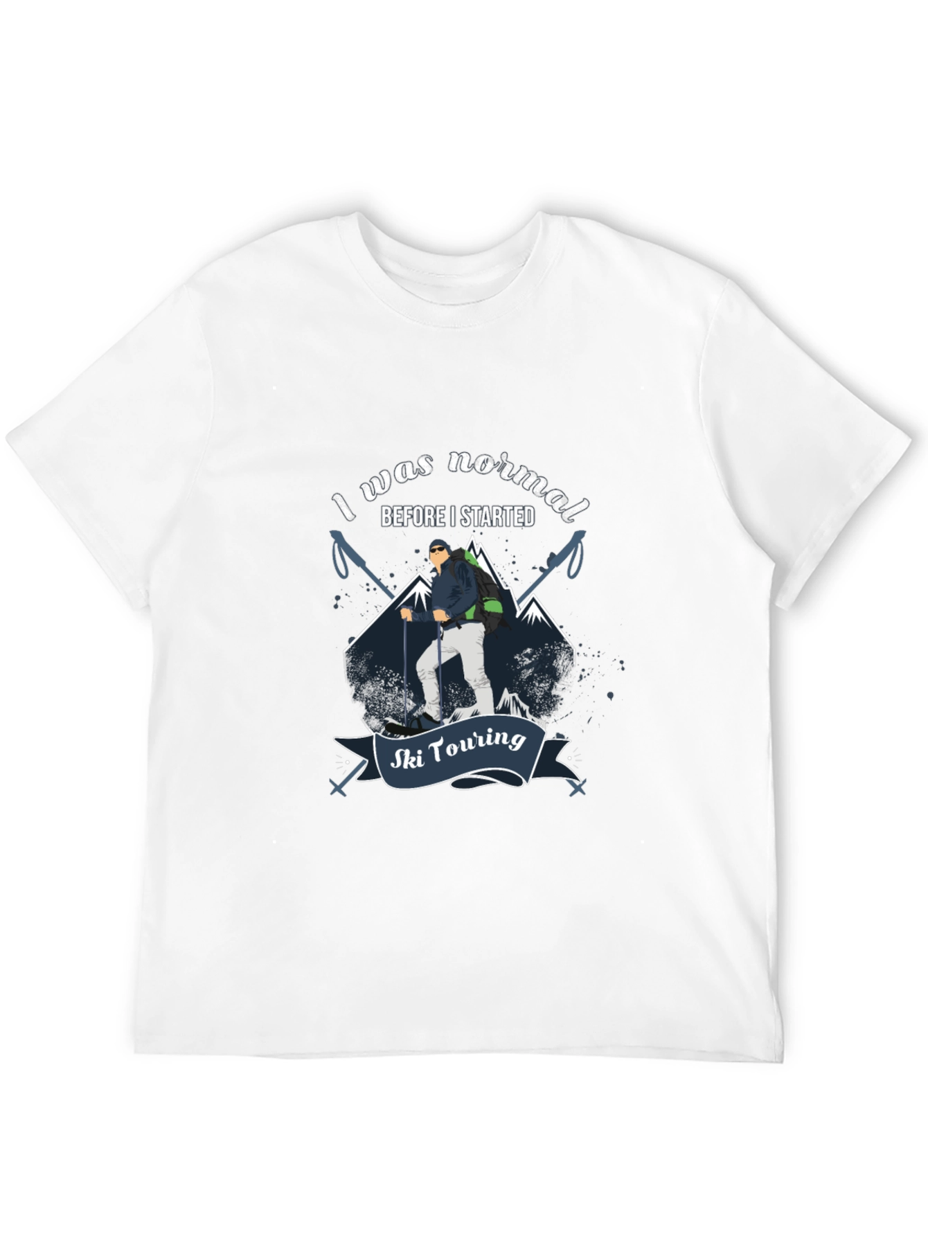 Ski Touring T-Shirt: I Was Normal