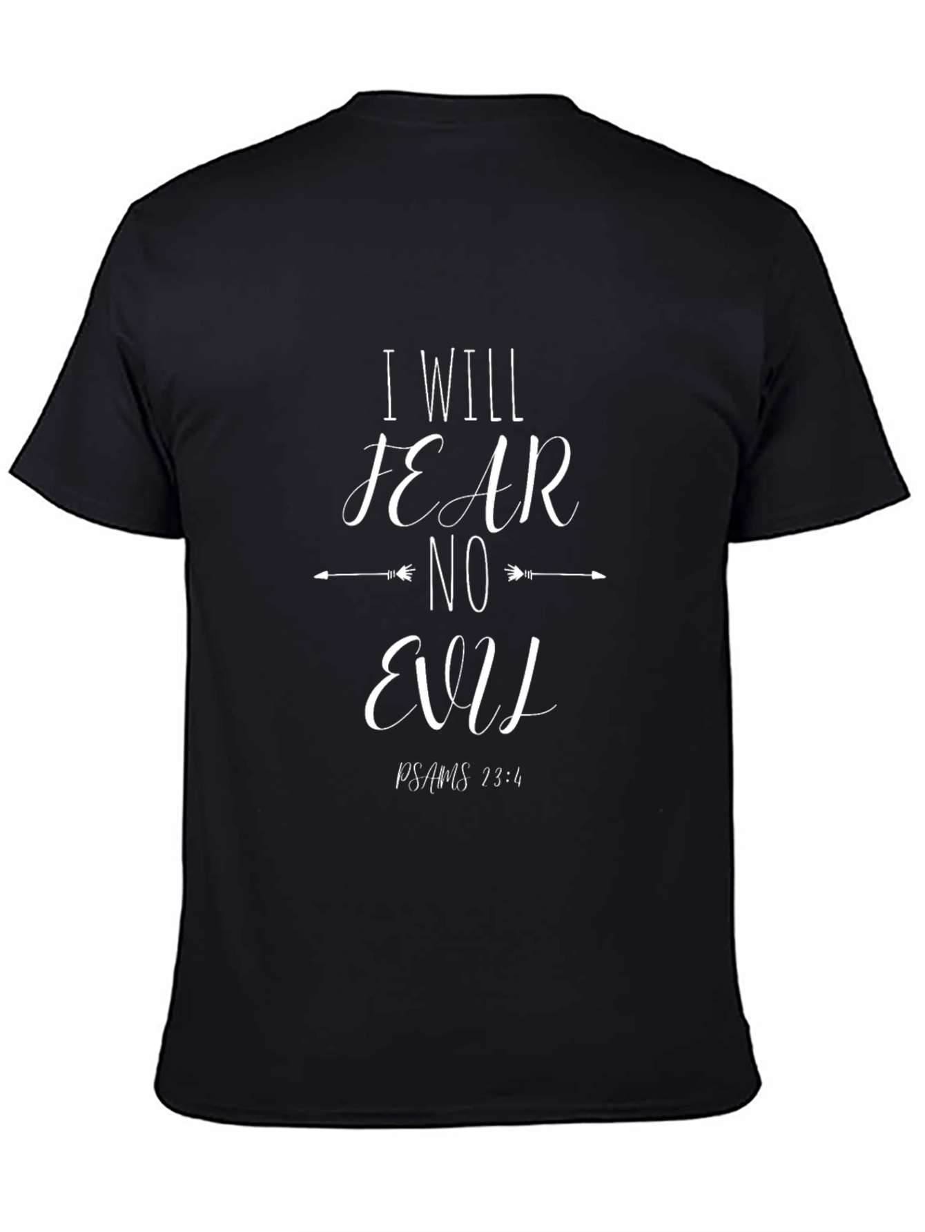 I Will Fear No Evil Psalm 23:4 T-Shirt
