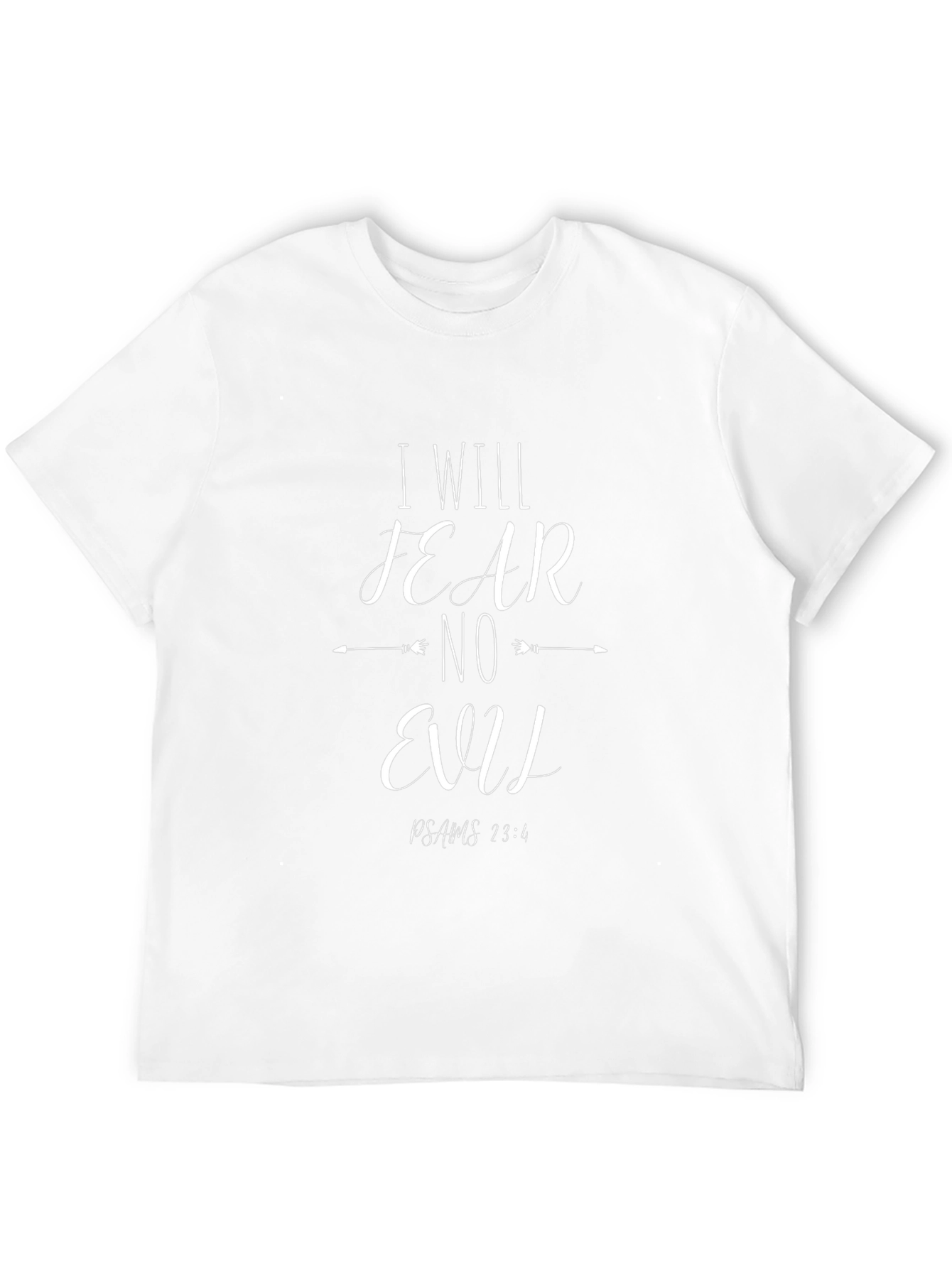 I Will Fear No Evil Psalm 23:4 T-Shirt