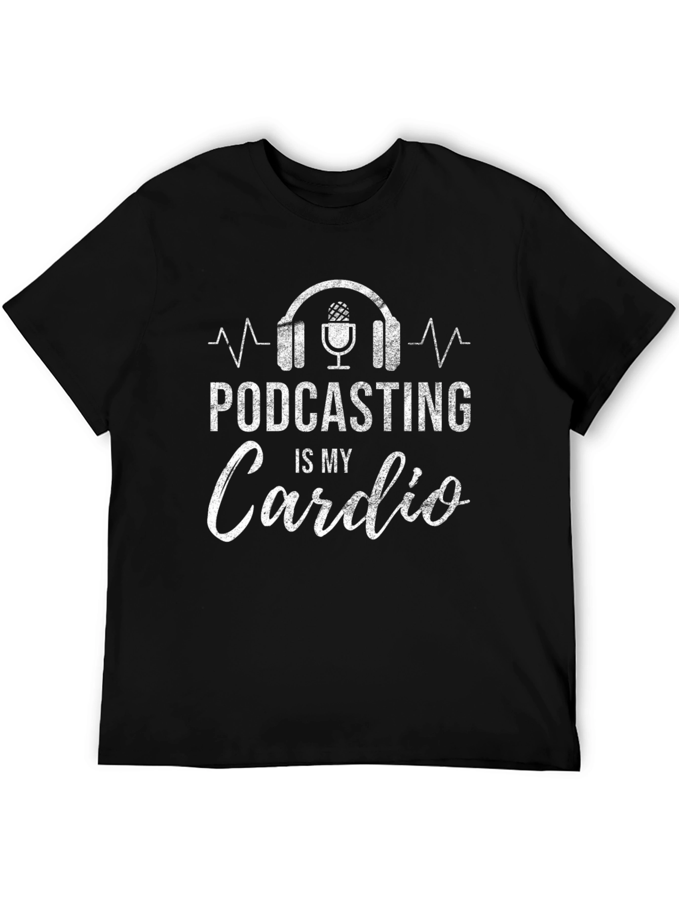 Podcasting is My Cardio Graphic T-Shirt